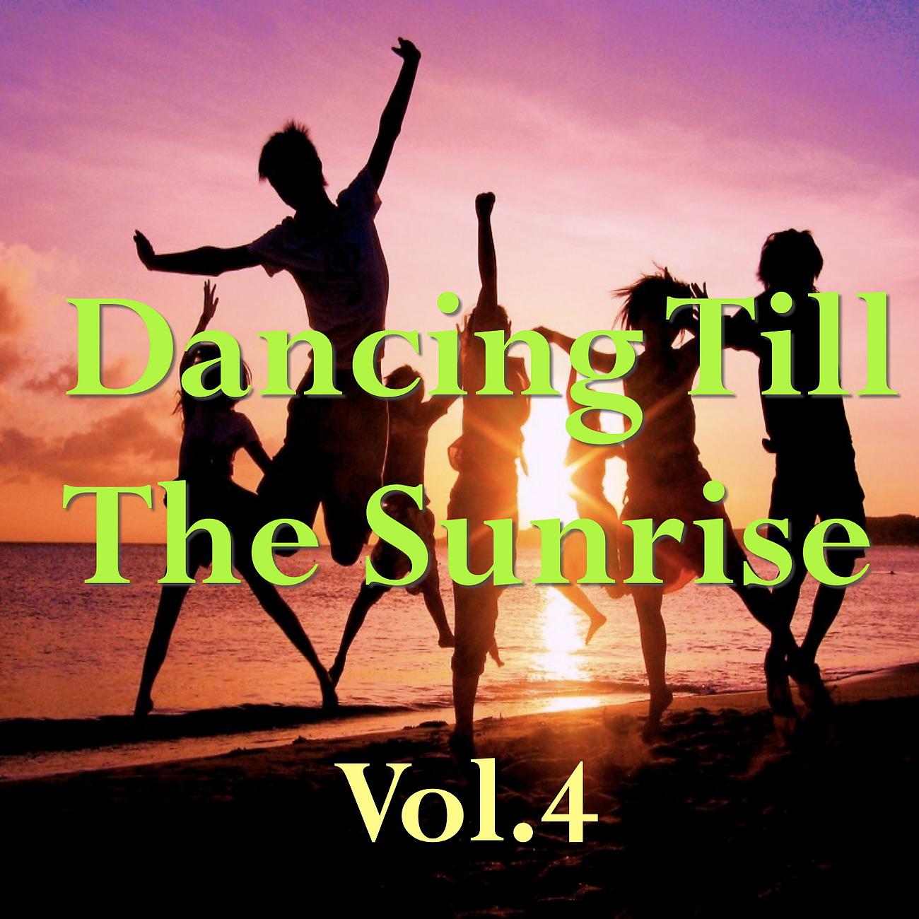 Постер альбома Dancing Till The Sunrise, Vol. 4