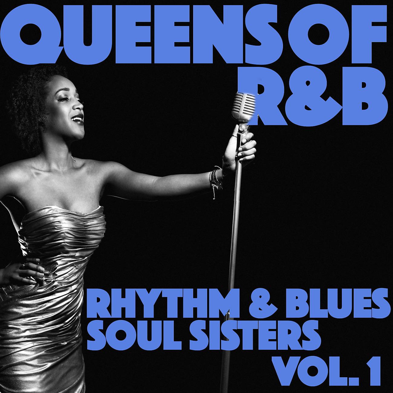 Постер альбома Queens of R&B: Rhythm and Blues Soul Sisters, Vol. 1