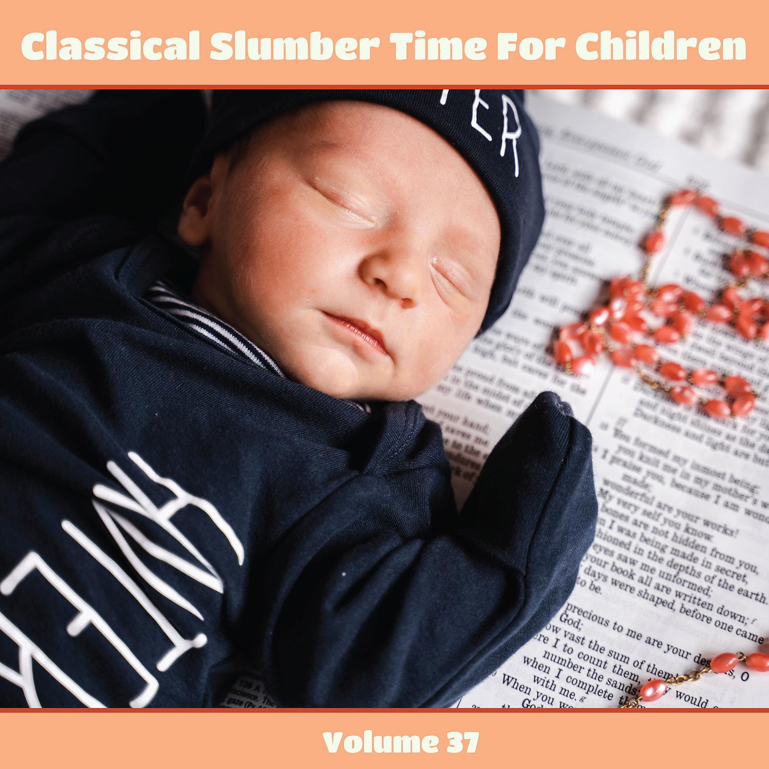 Постер альбома Classical Slumber Time For Children, Vol. 37
