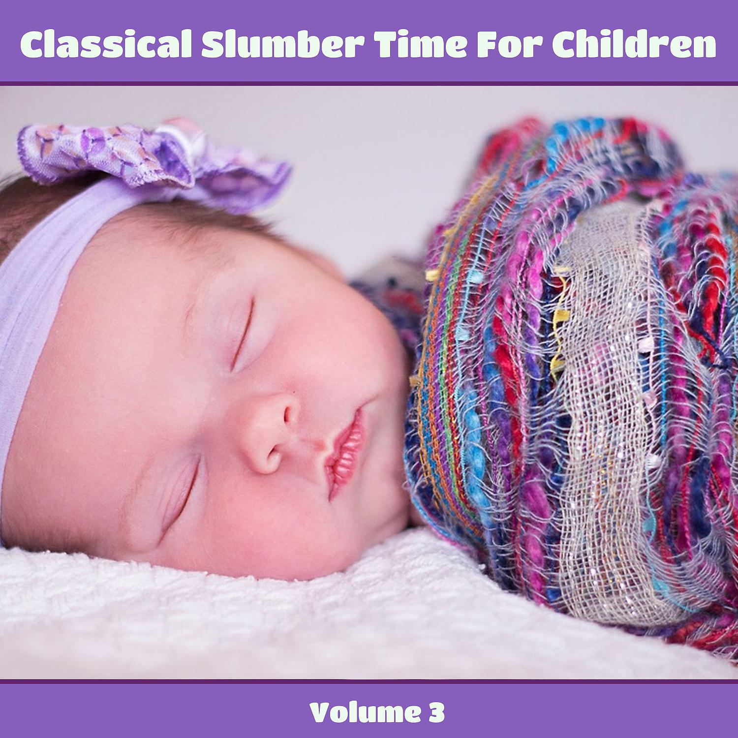 Постер альбома Classical Slumber Time For Children, Vol. 3