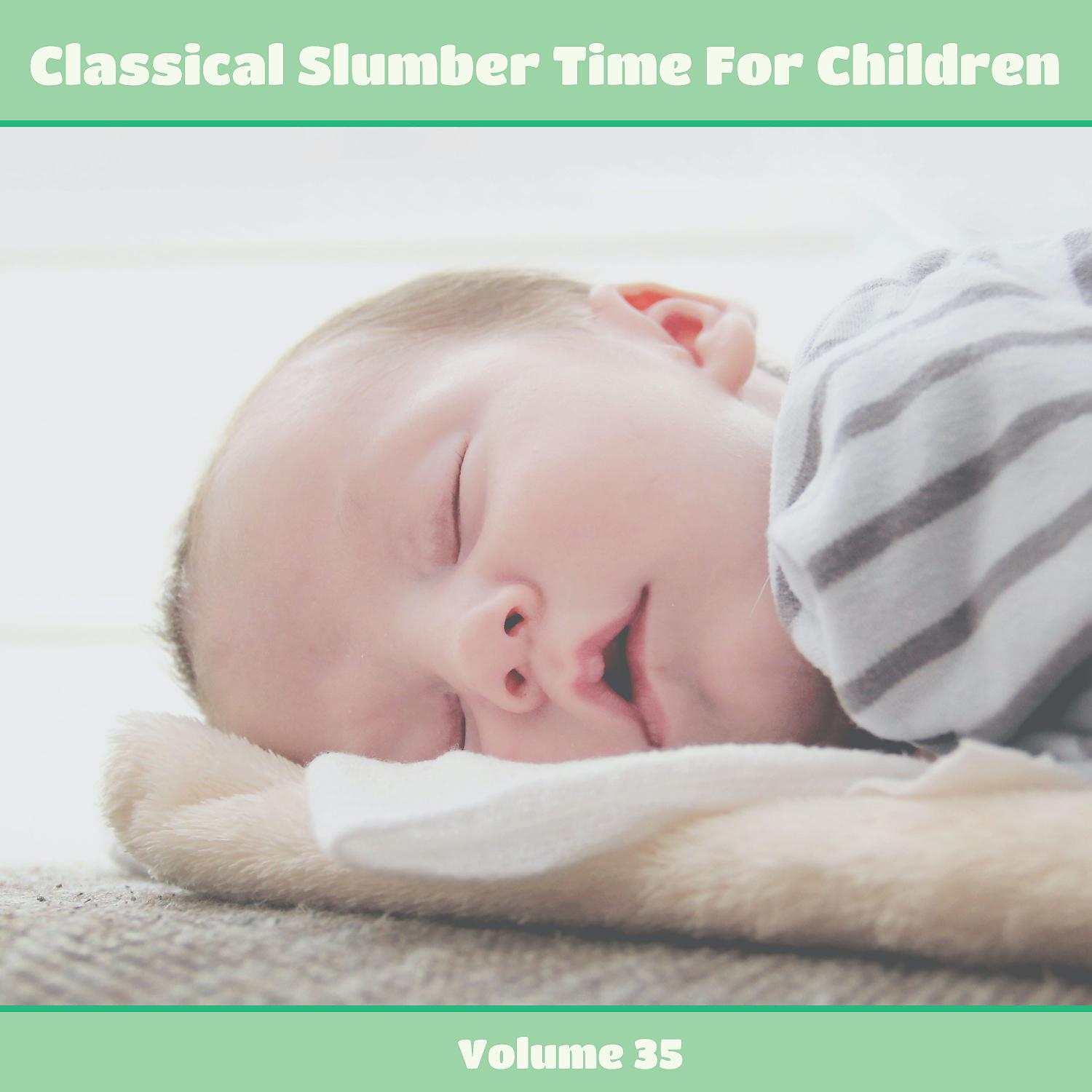 Постер альбома Classical Slumber Time For Children, Vol. 35
