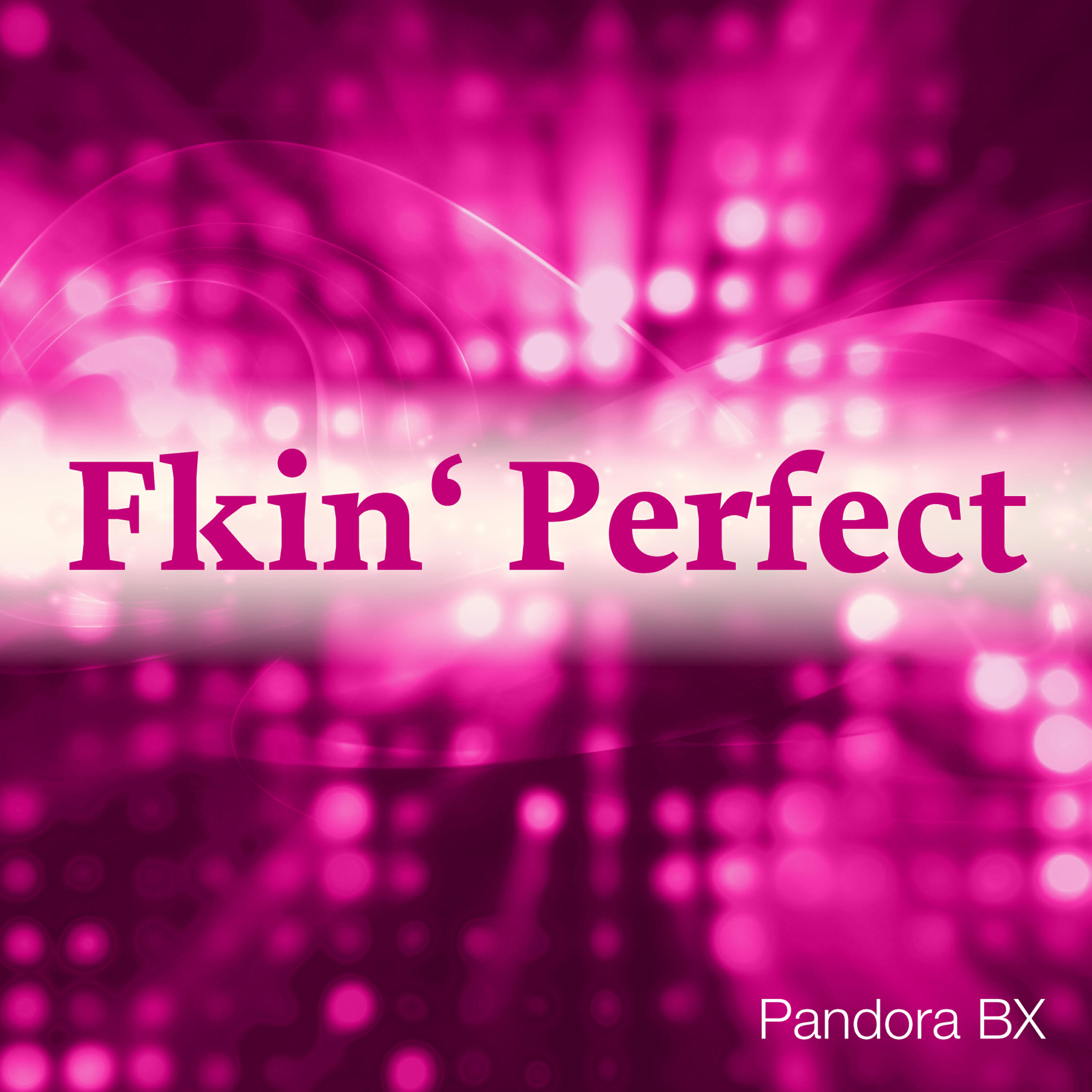 Pandora BX - Fkin' Perfect (Dancecom Project Radio Mix)
