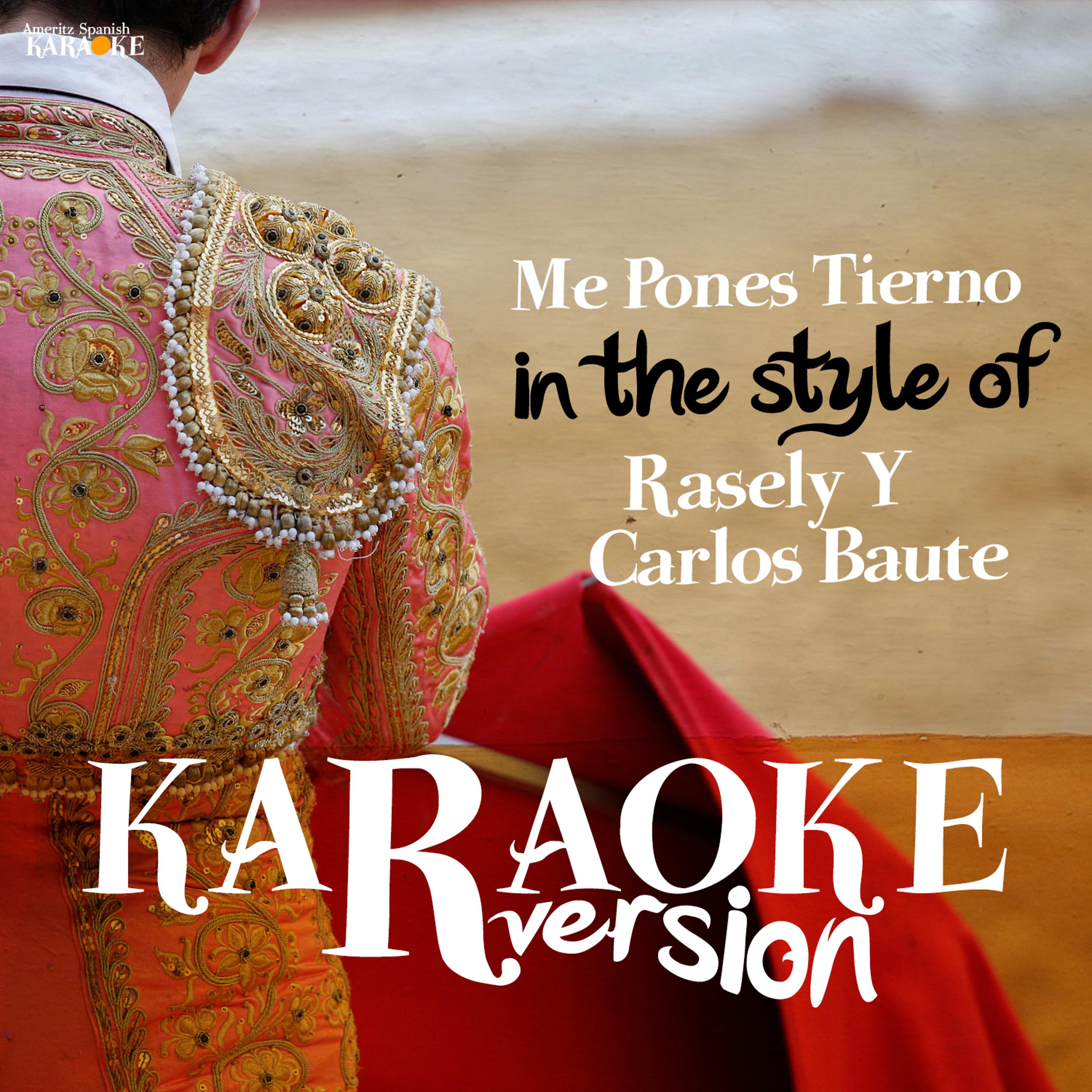 Постер альбома Me Pones Tierno (In the Style of Rasely Y Carlos Baute) [Karaoke Version] - Single