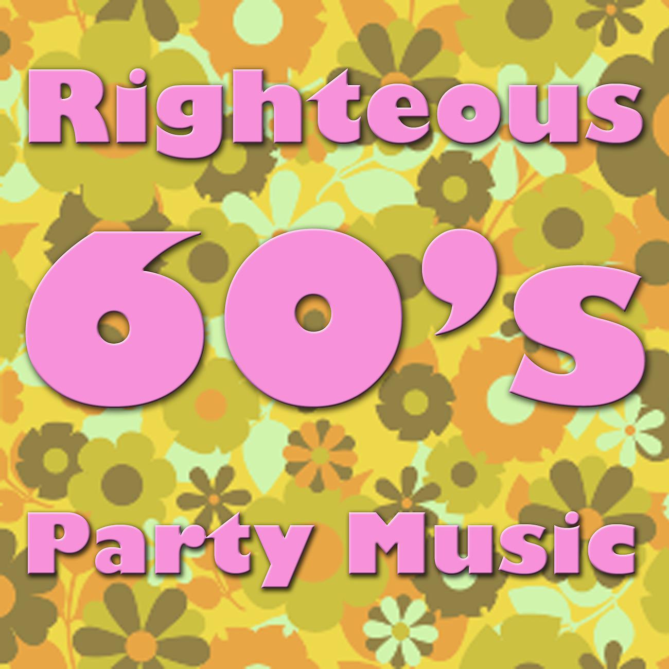 Постер альбома Righteous 60's Party Music