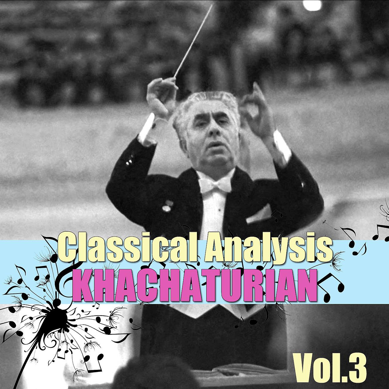 Постер альбома Classical Analysis: Khachaturian, Vol.3