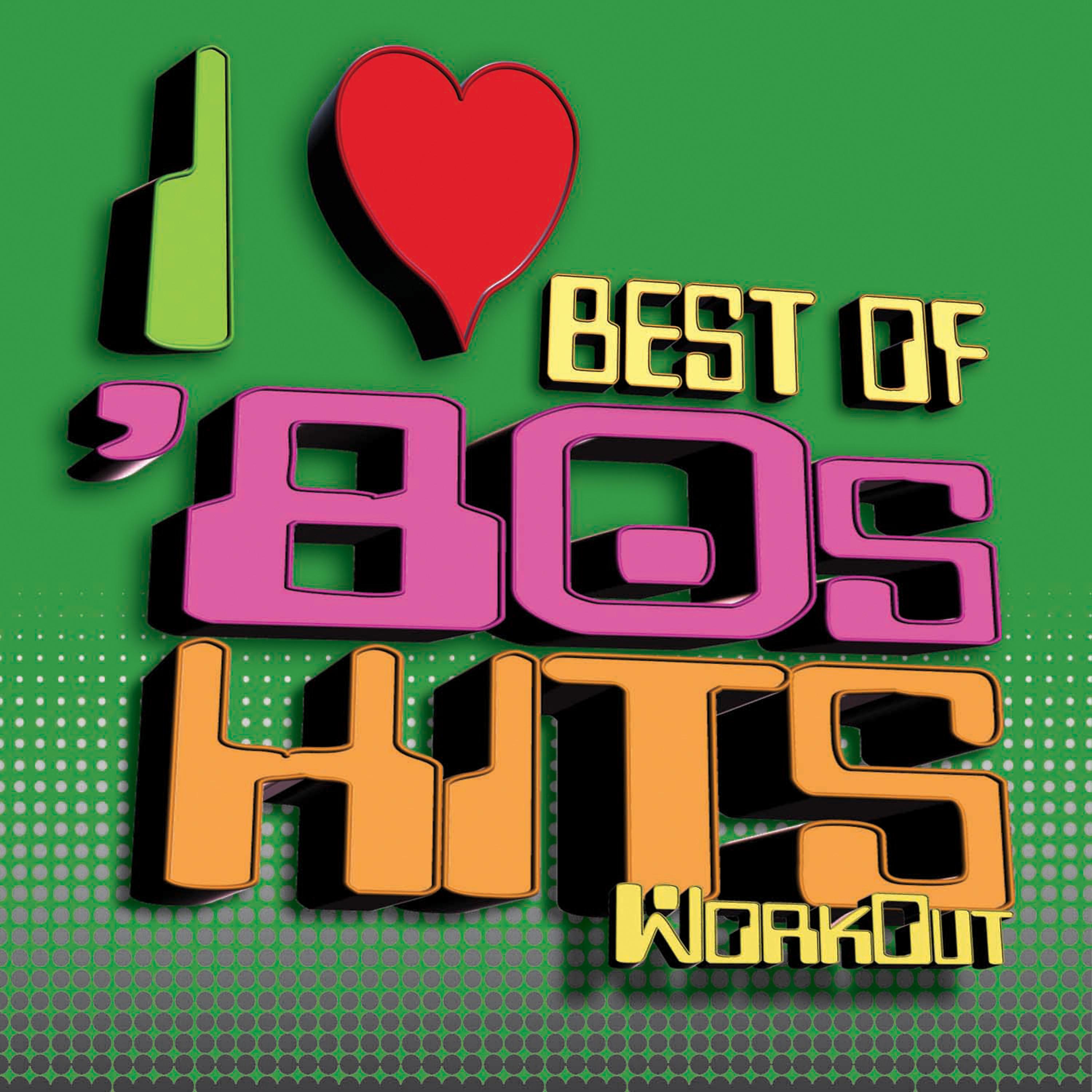 Постер альбома Best of I Love the ‘80s Workout