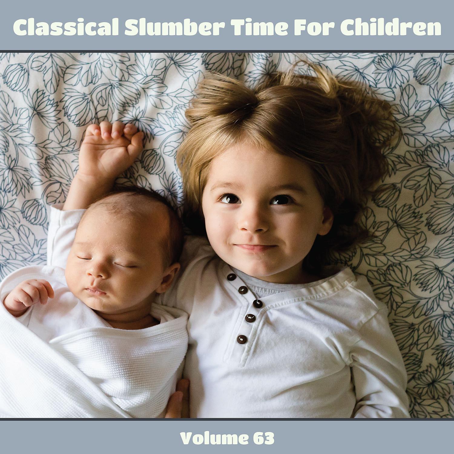 Постер альбома Classical Slumber Time For Children, Vol. 63