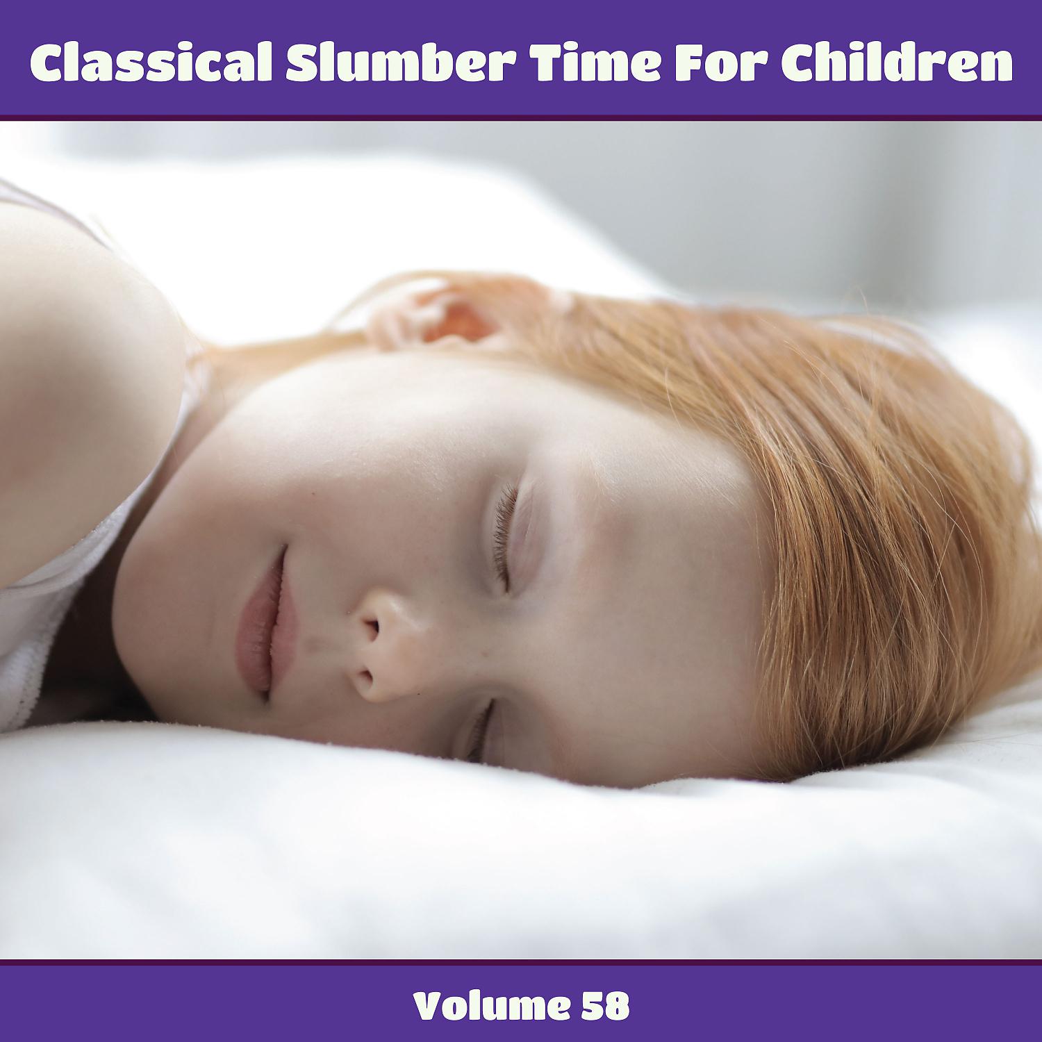 Постер альбома Classical Slumber Time For Children, Vol. 58