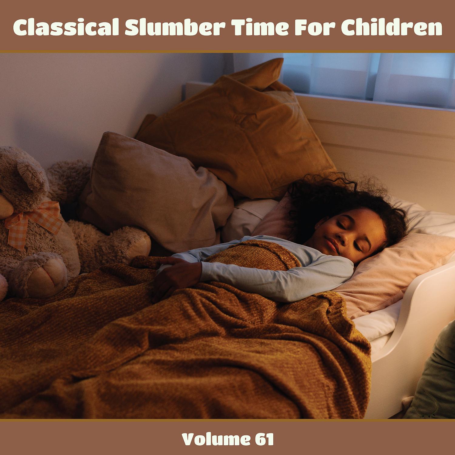 Постер альбома Classical Slumber Time For Children, Vol. 61