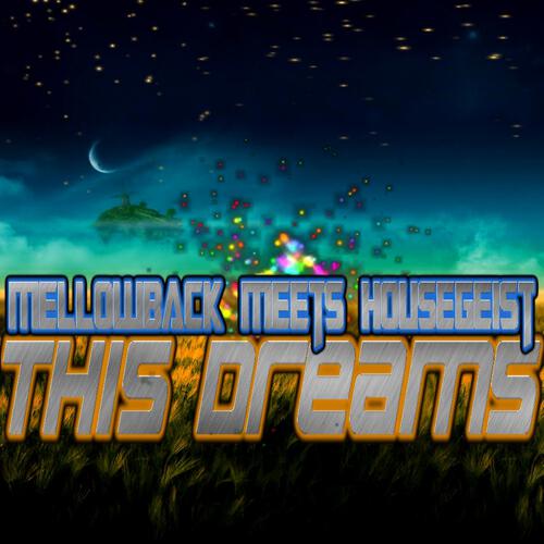 Mellowback - This Dreams (DJ H.G. aka Housegeist Remix Edit)