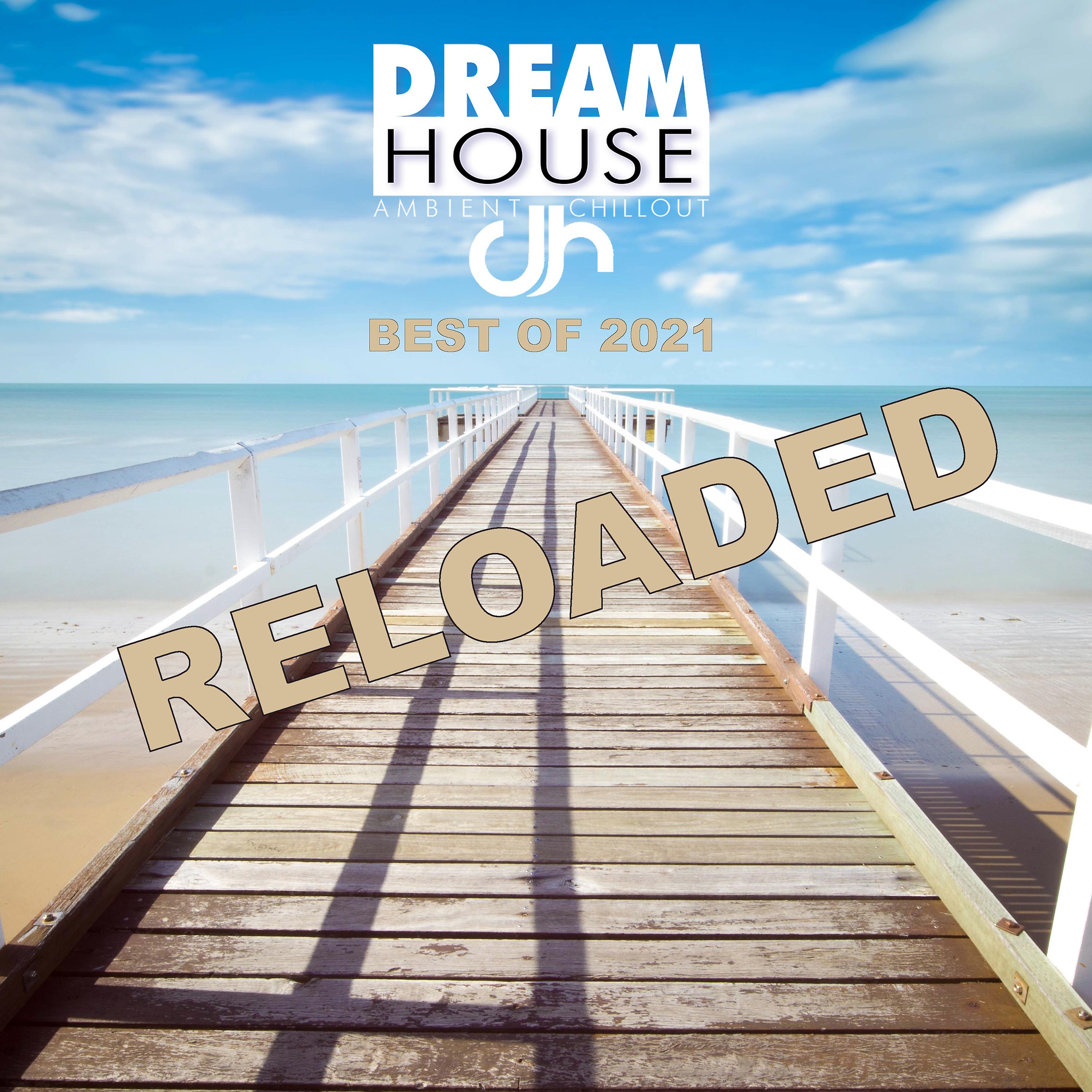 Постер альбома Dream House Best of 2021 (Reloaded)