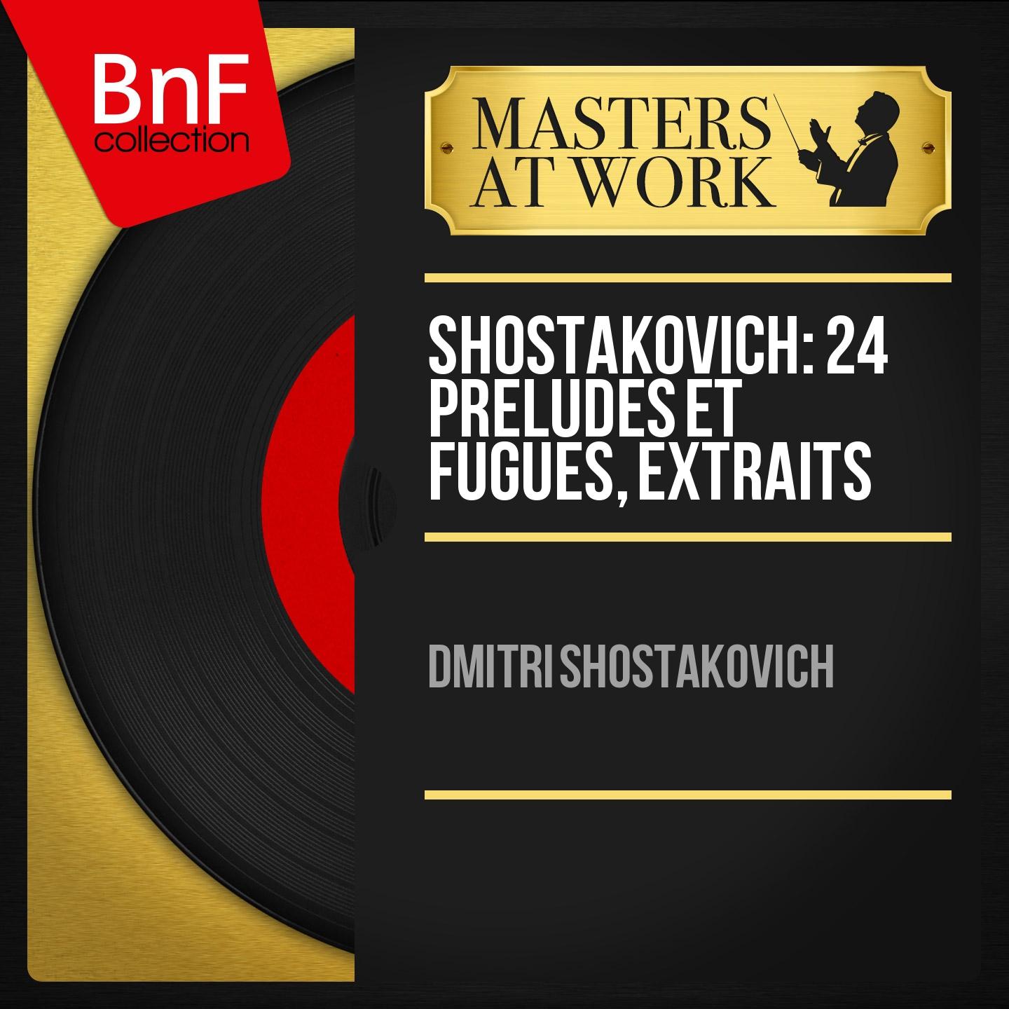 Постер альбома Shostakovich: 24 Préludes et fugues, extraits (Mono Version)