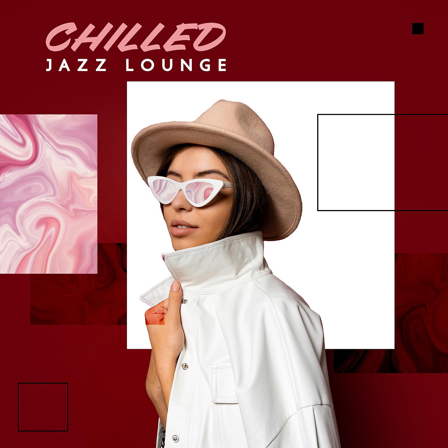 Постер альбома Chilled Jazz Lounge - Smooth Jazz Music for Good Mood