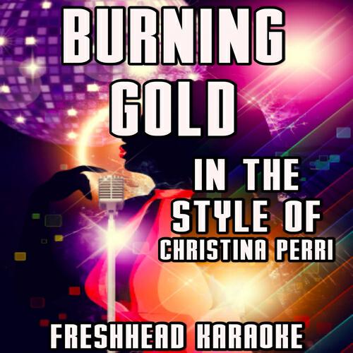 Freshhead Karaoke - Burning Gold (Karaoke Vocal Version) [In the Style of Christina Perri]