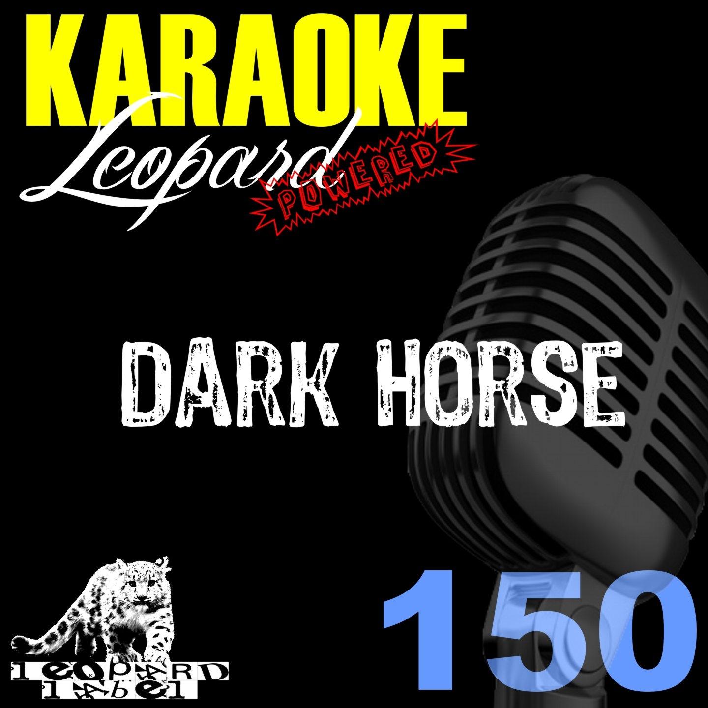 Leopard Powered - Dark Horse (Karaoke Version) (Originally Performed By Katy Perry)