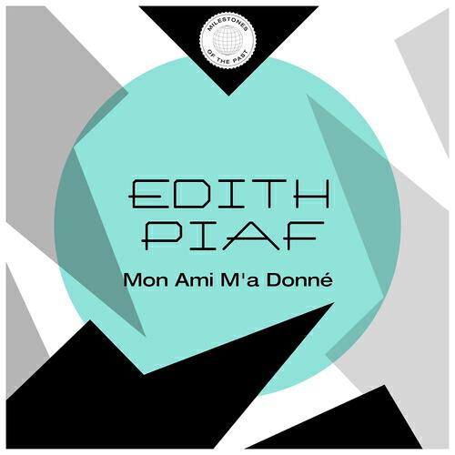 EDITH PIAF - Mon ami m'a donné