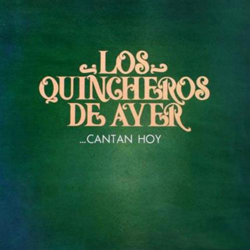 Постер альбома Los Quincheros de Ayer Cantan Hoy