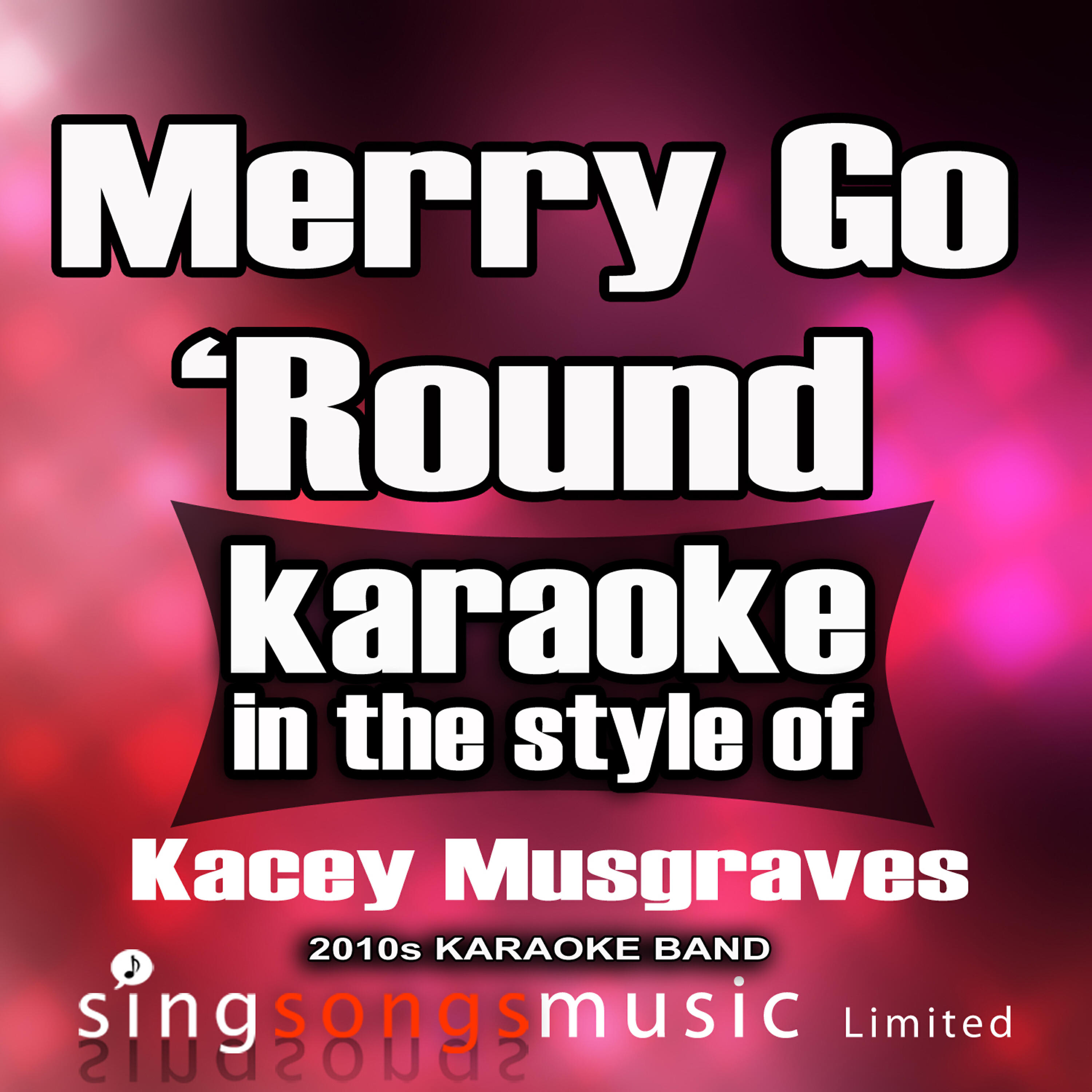2010s Karaoke Band - Merry Go 'Round (In the Style of Kacey Musgraves) [Karaoke Version]