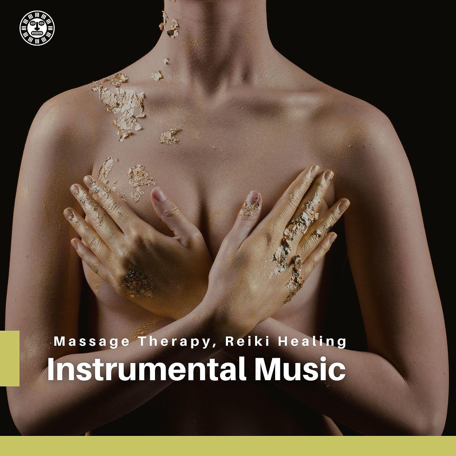 Постер альбома Instrumental Music for Massage Therapy, Reiki Healing
