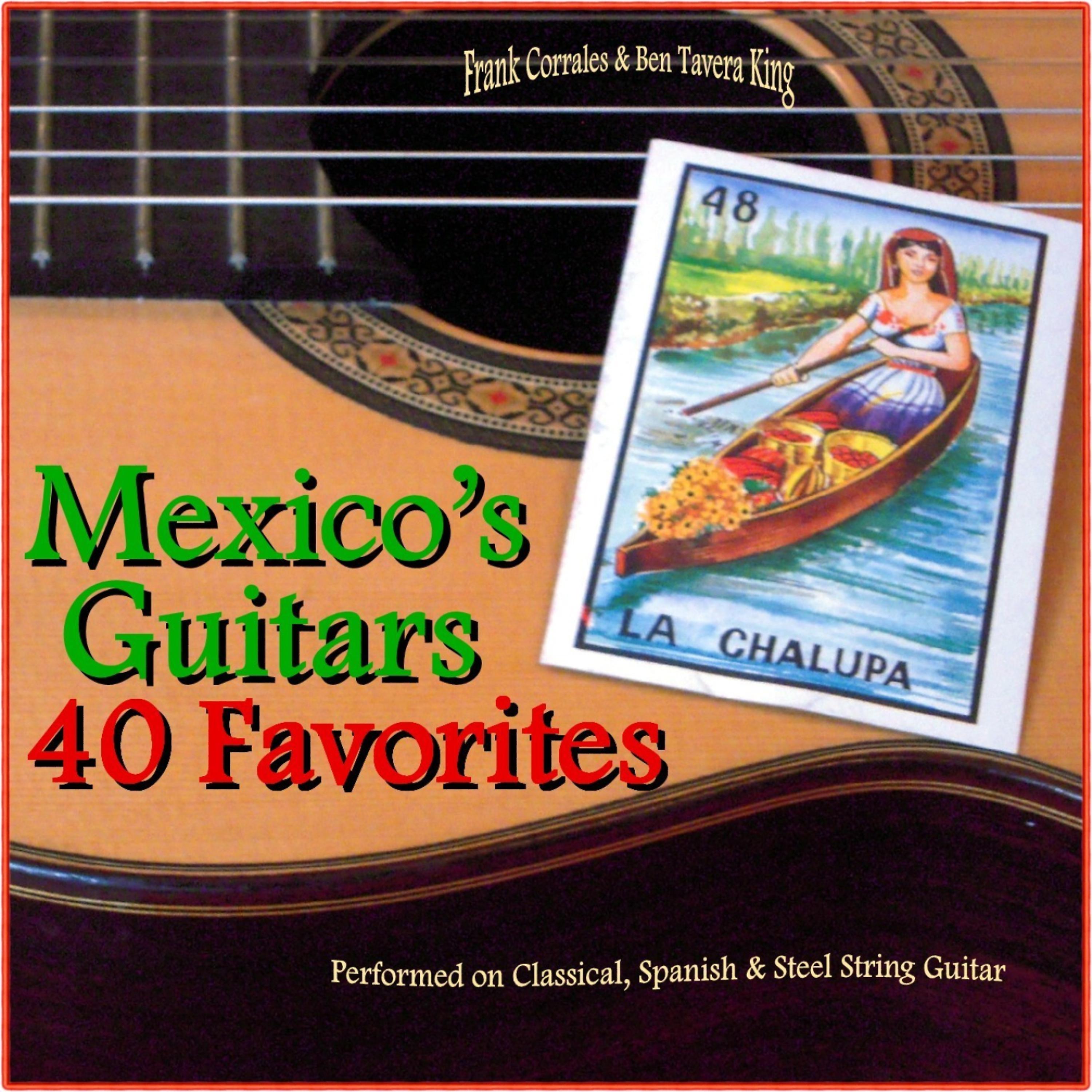 Постер альбома Mexico's Guitars: 40 Favorite Melodies  (Performed on Classical, Spanish and Steel String Guitars)
