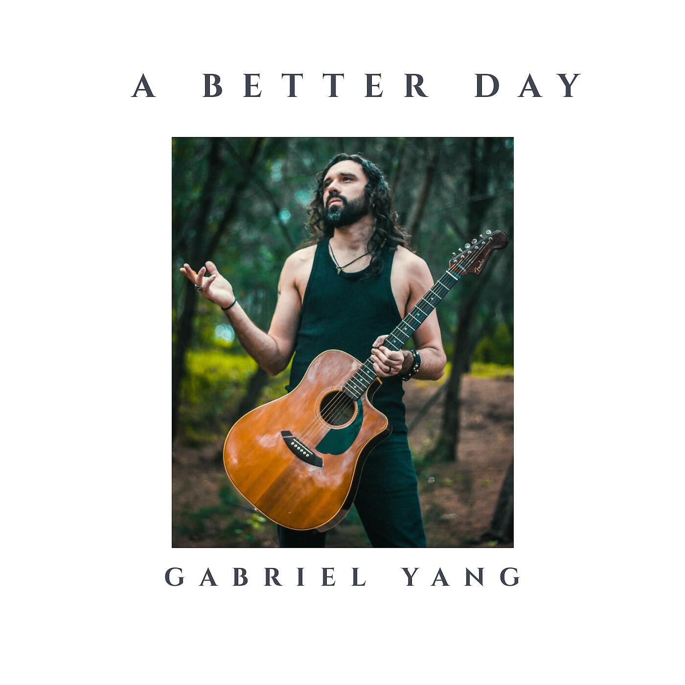Gabriel Yang - A Better Day