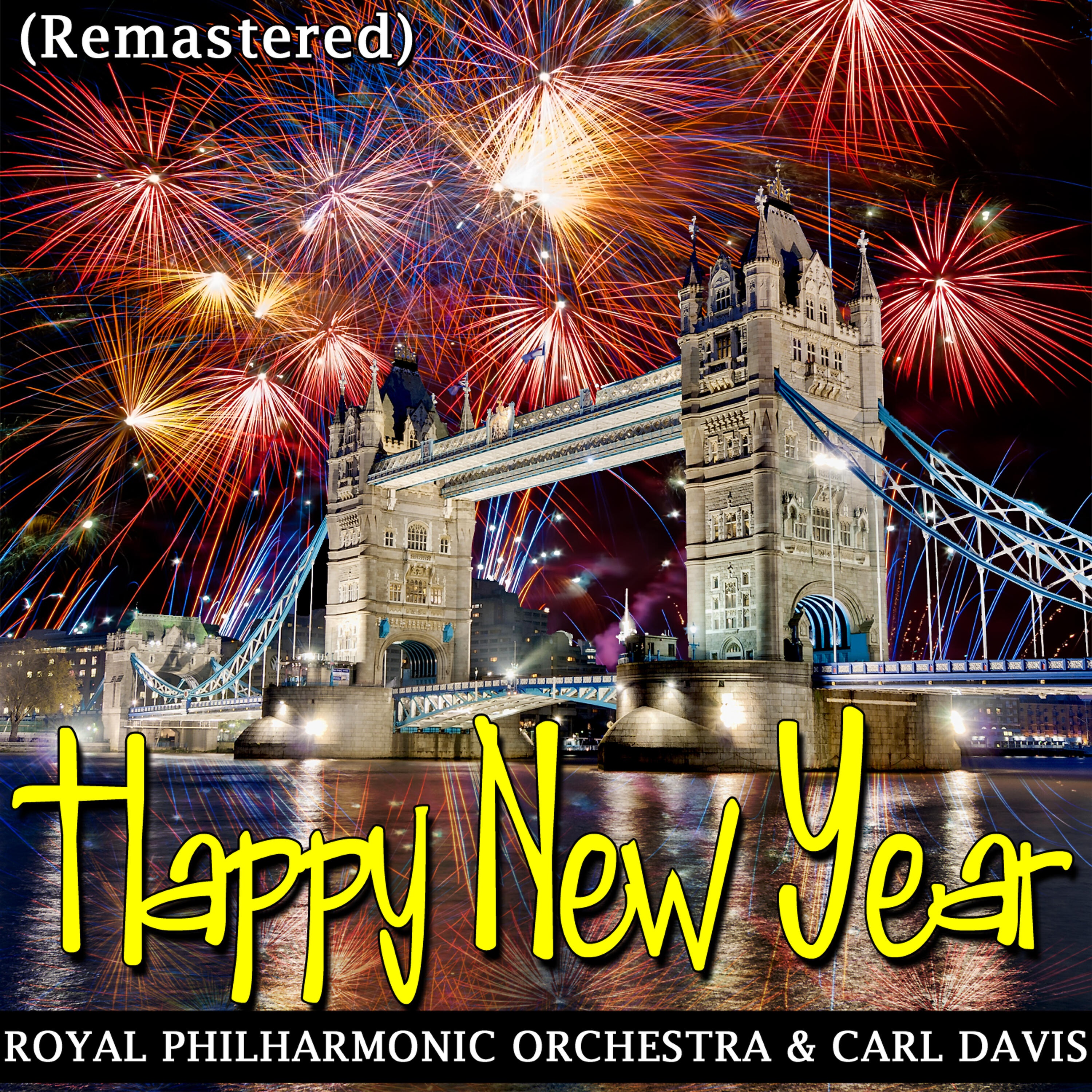 Royal Philharmonic Orchestra - Auld Lang Syne (London New Year Fireworks Mix) [Remastered]