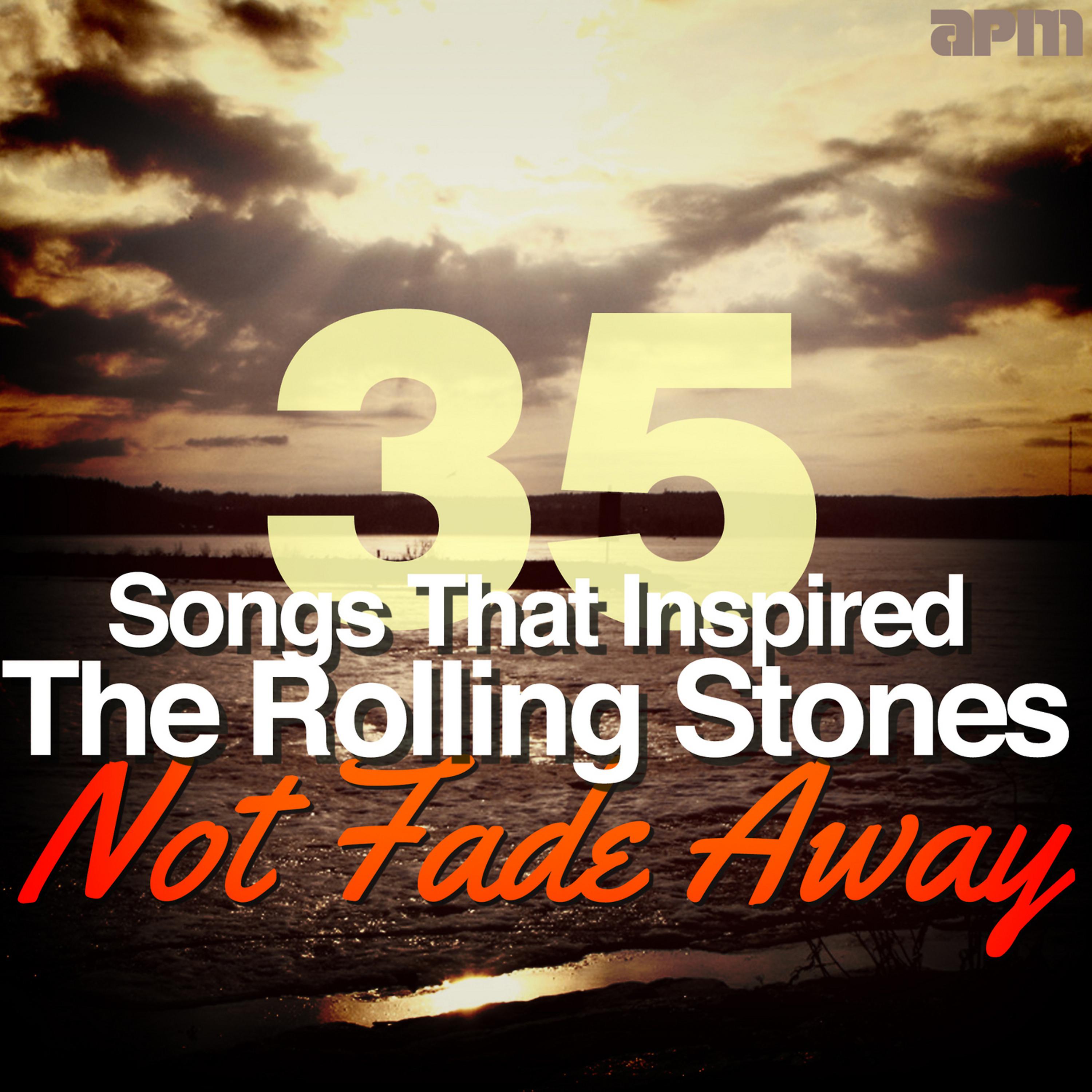 Постер альбома Not Fade Away - 35 Songs That Inspired the Rolling Stones