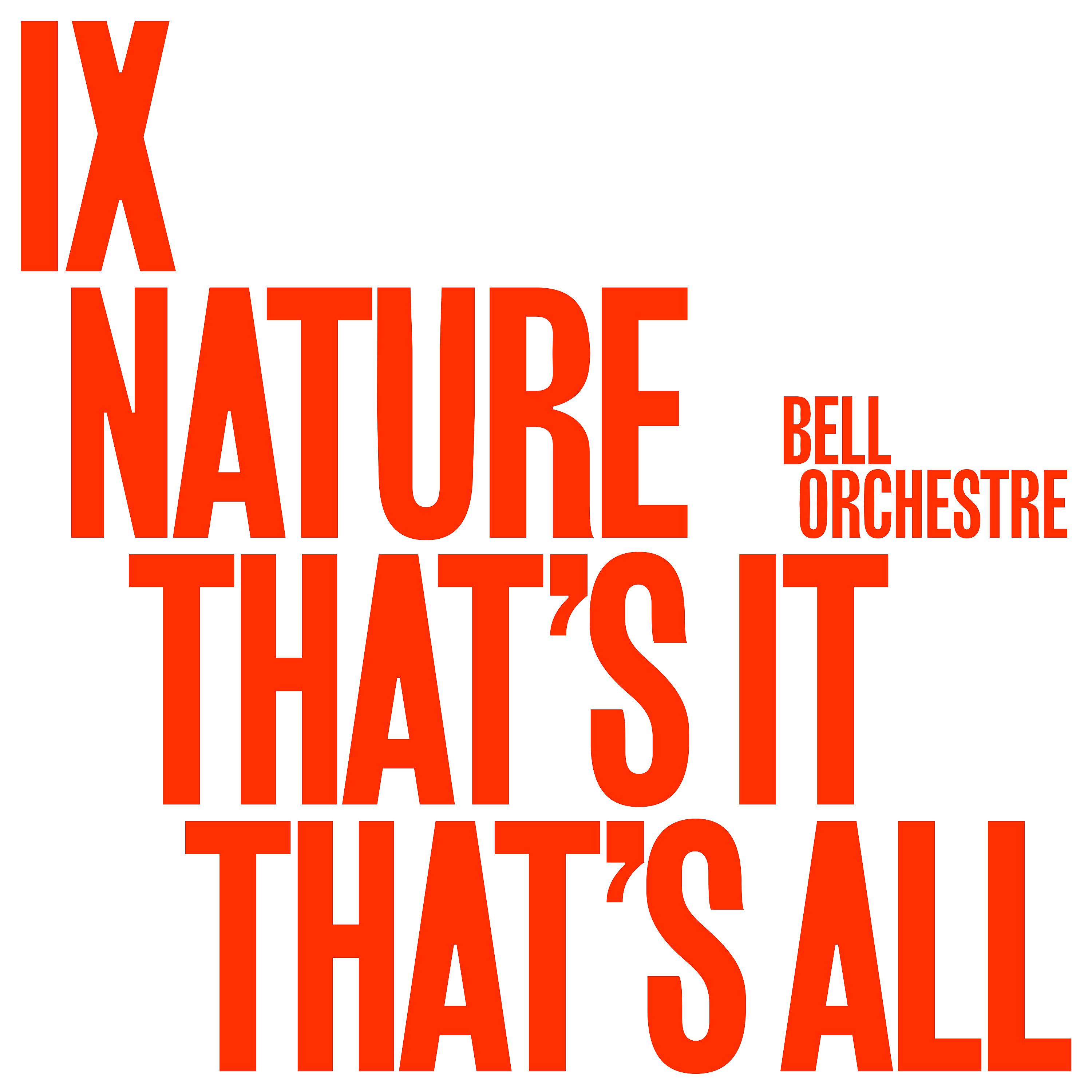Постер альбома IX: Nature That's It That's All.