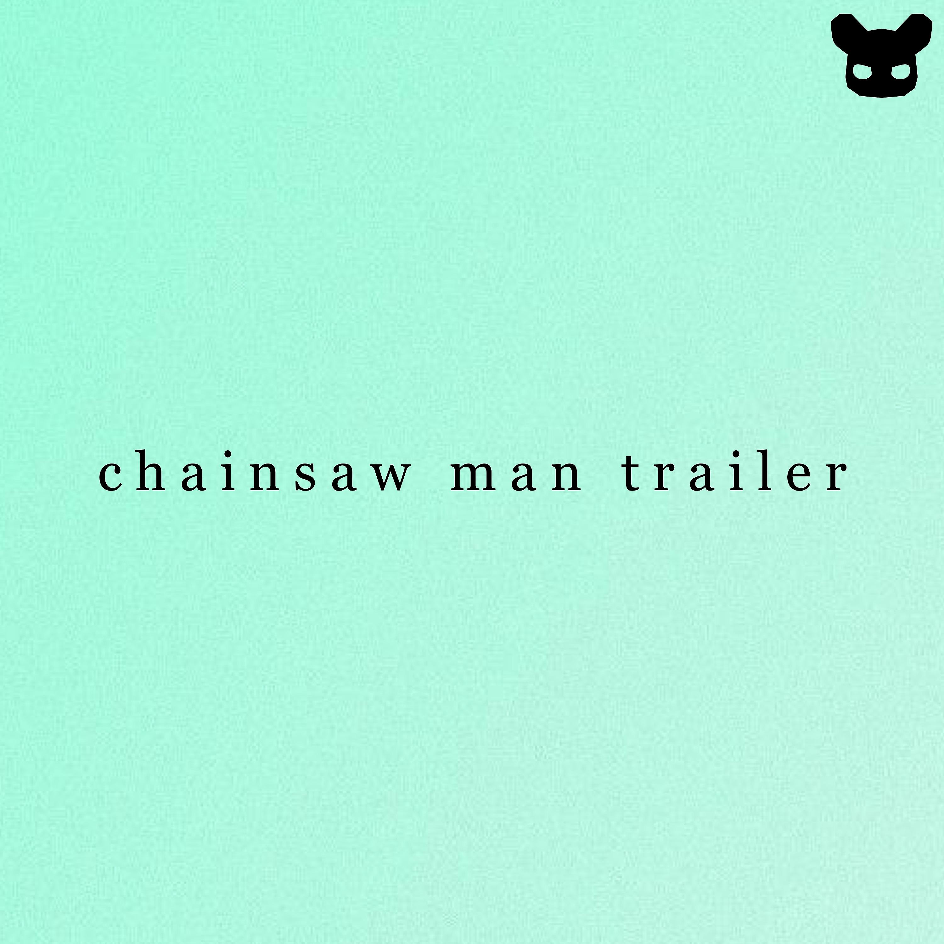 Постер альбома Chainsaw Man Trailer
