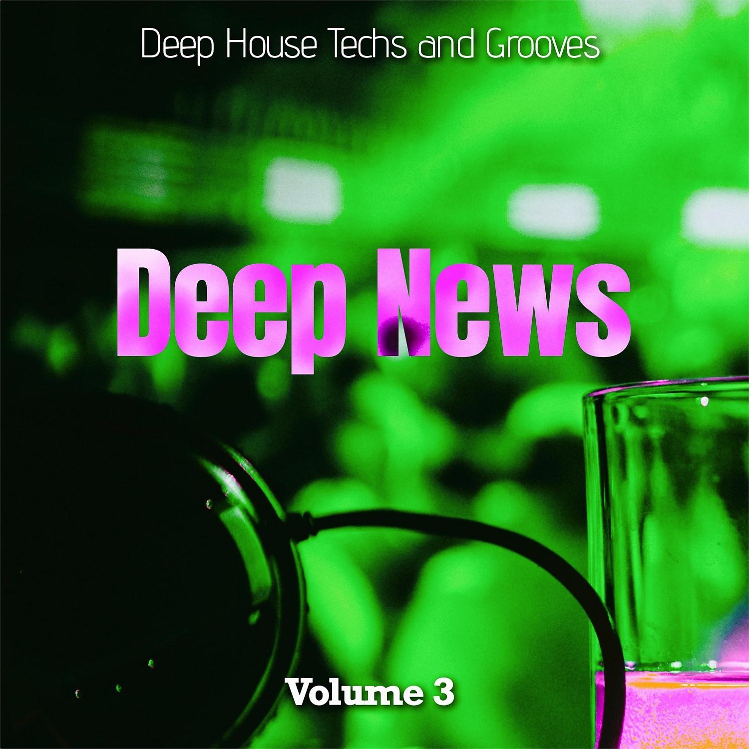 Постер альбома Deep News, Vol. 3 - Deep House Techs and Grooves