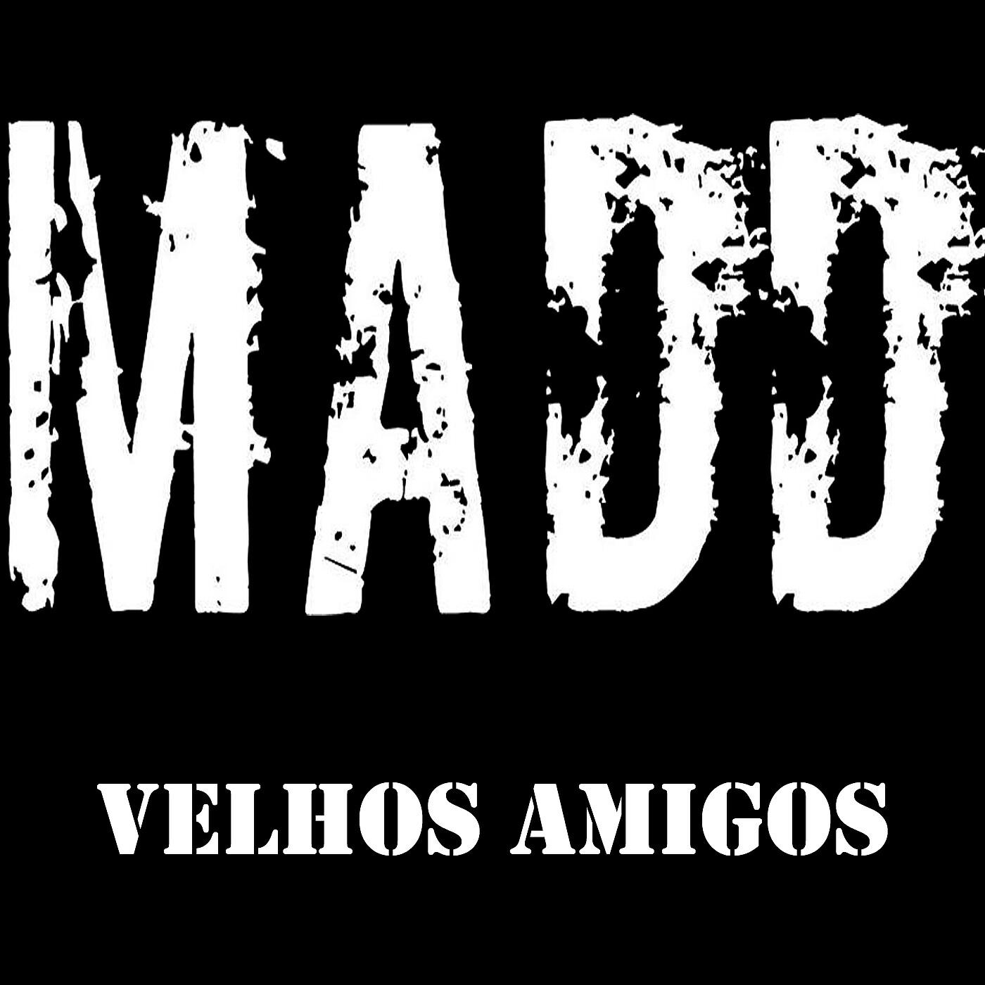 MADD - Velhos Amigos