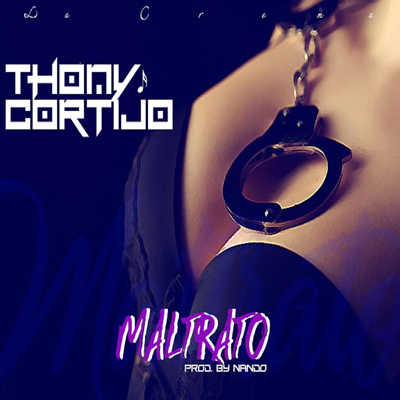Thony Cortijo - Maltrato
