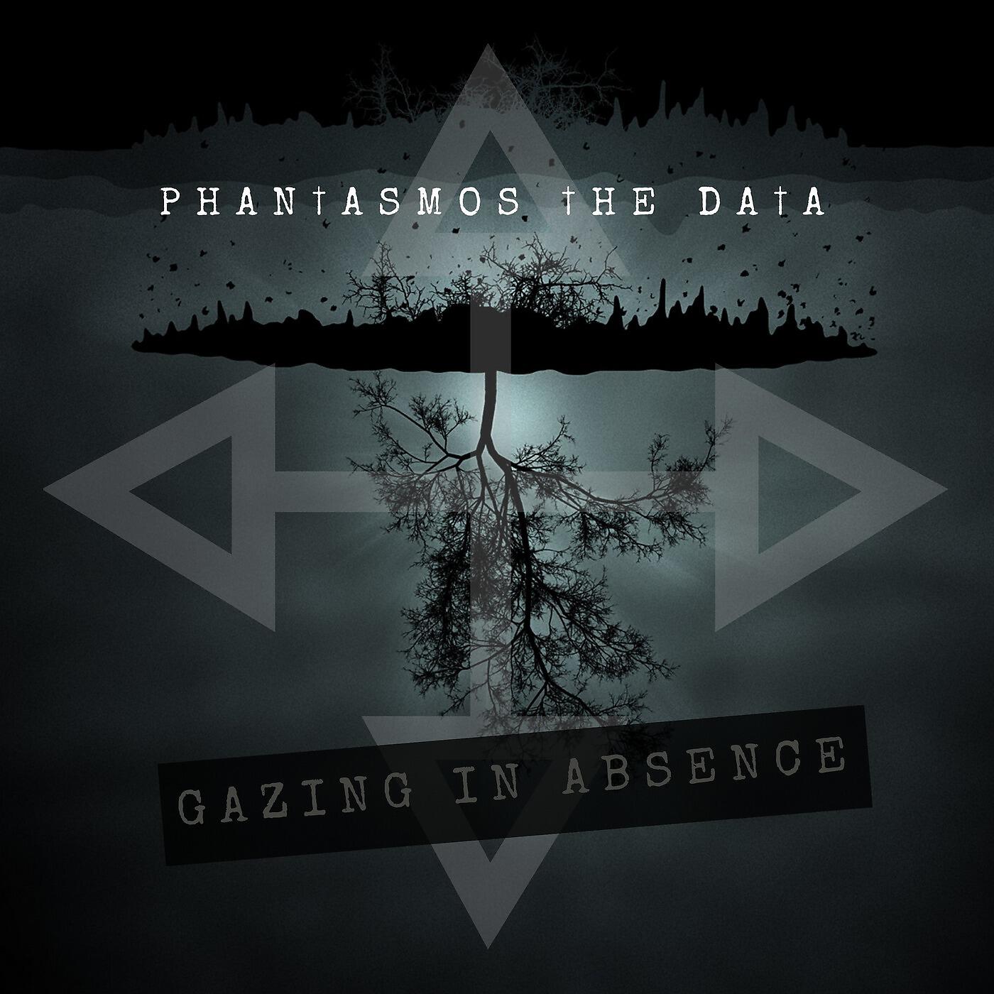 Phantasmos The Data - Gazing in Absence