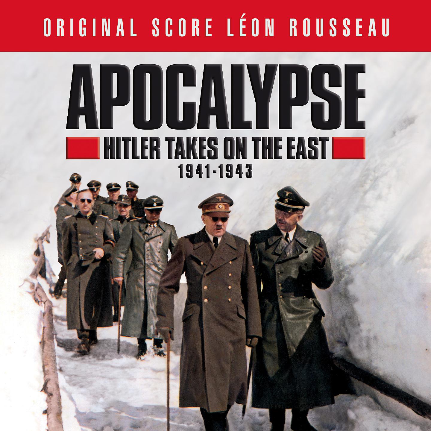 Постер альбома Apocalypse Hitler Takes on the East (1941-1943) [Original Score]