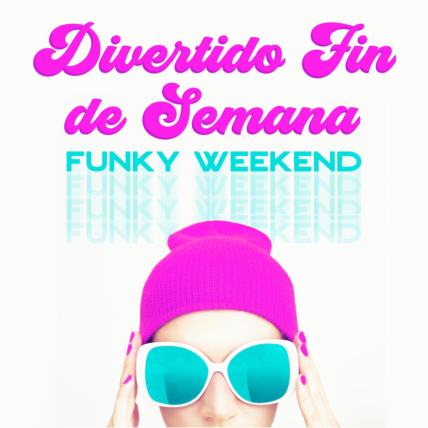 Постер альбома Divertido Fin de Semana: Funky Weekend