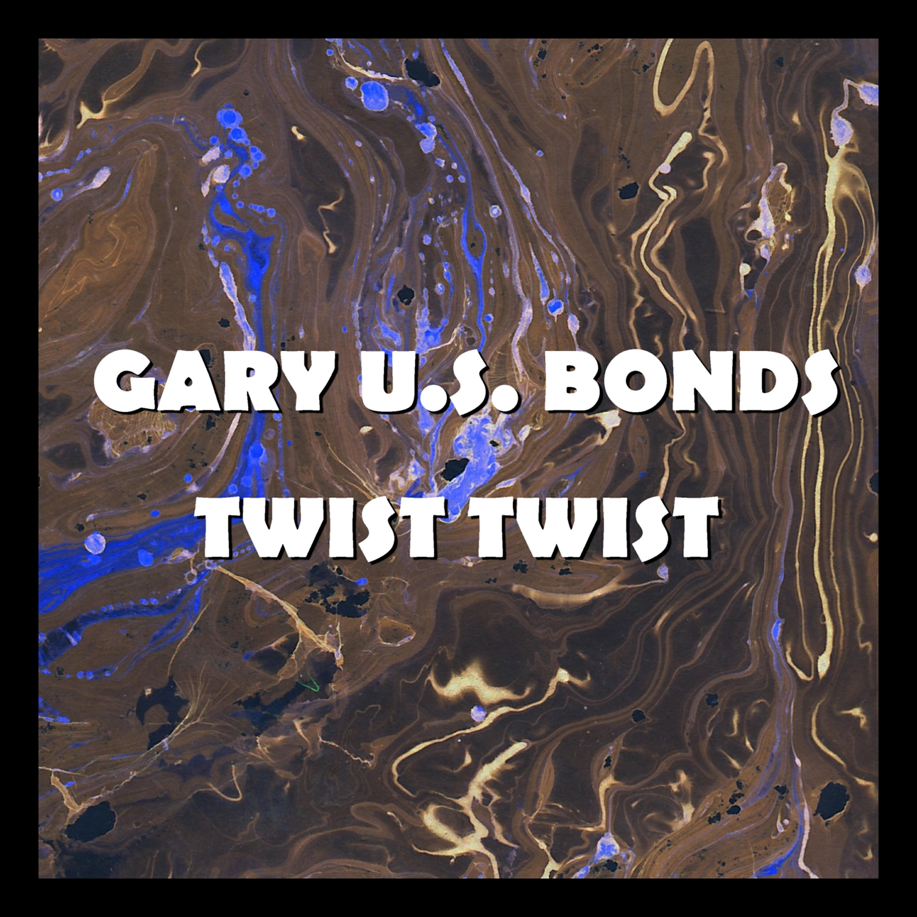 Gary US Bonds - Twist Twist Senora