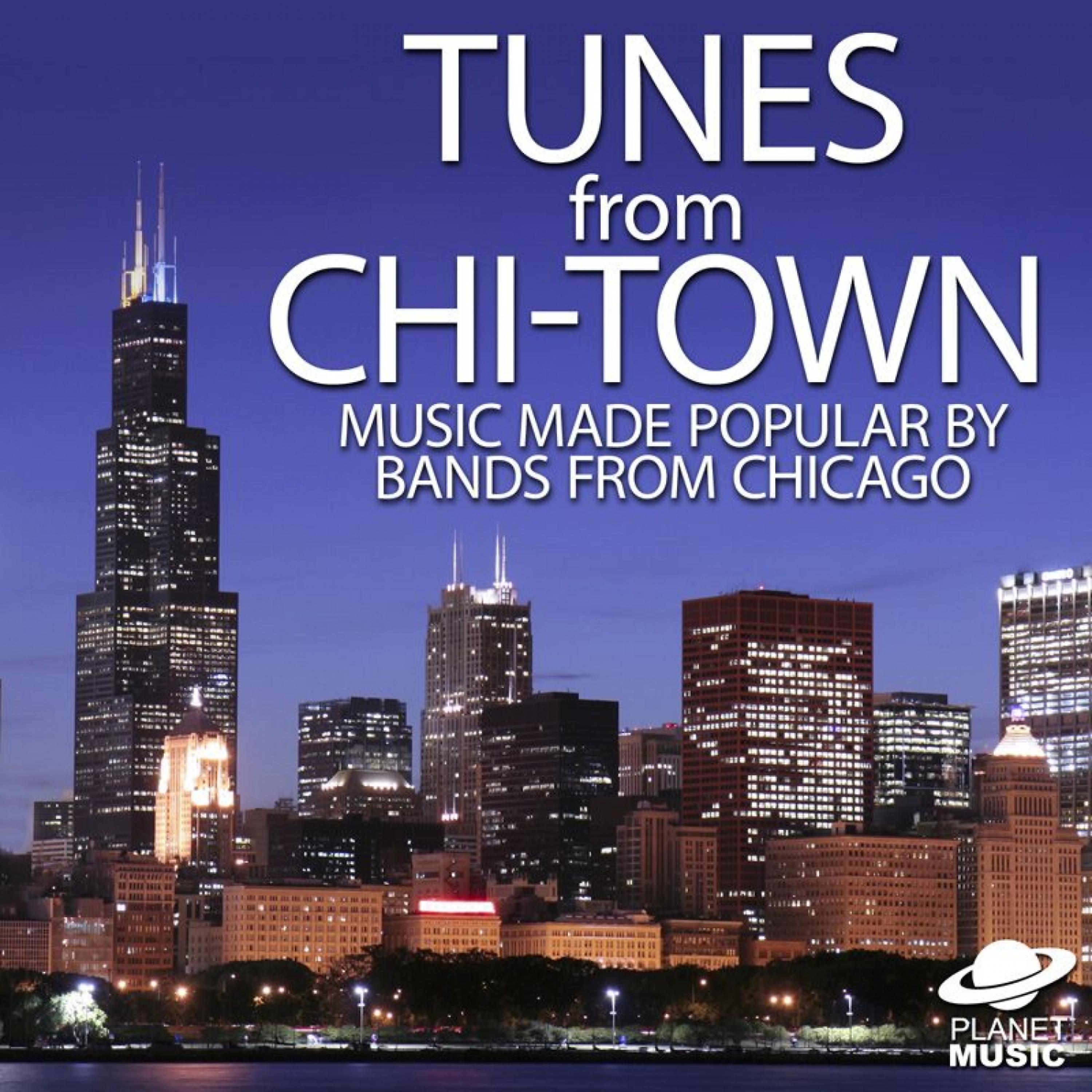 Постер альбома Tunes from Chi-Town: Music Made Popular By Bands from Chicago