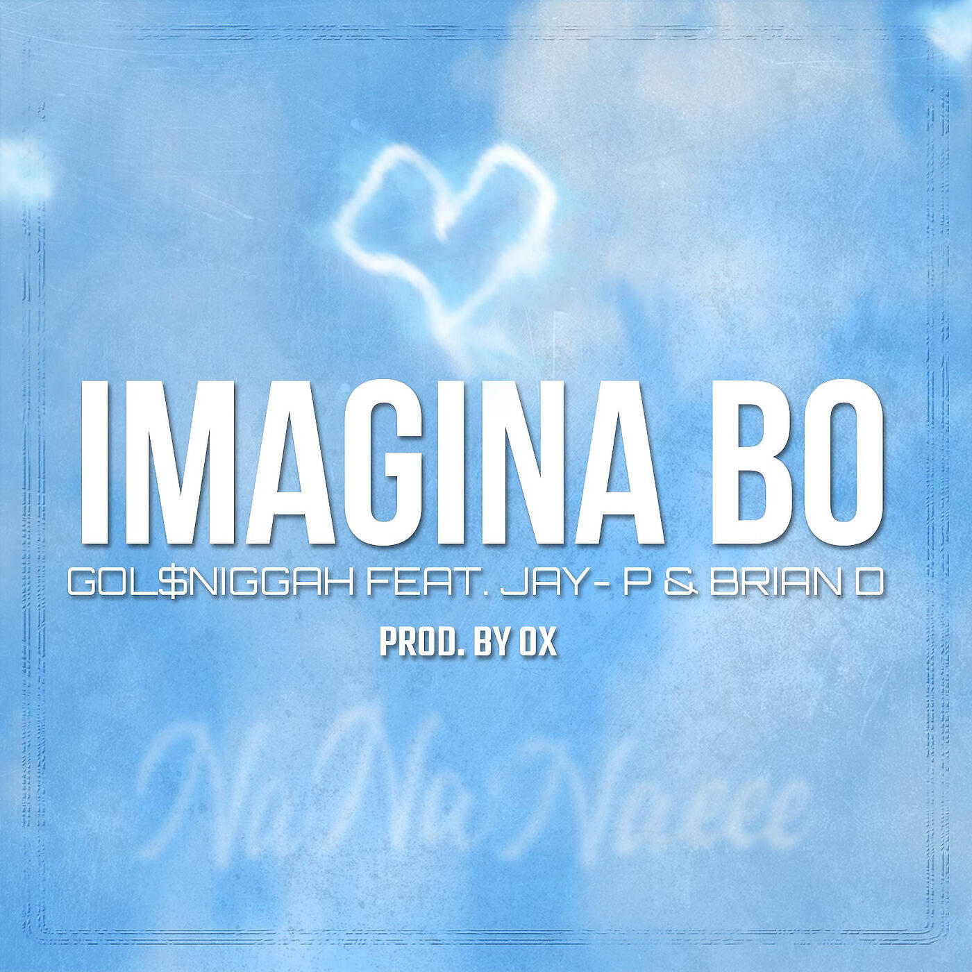 Gol$Niggah - Imagina Bo NaNa Naeee