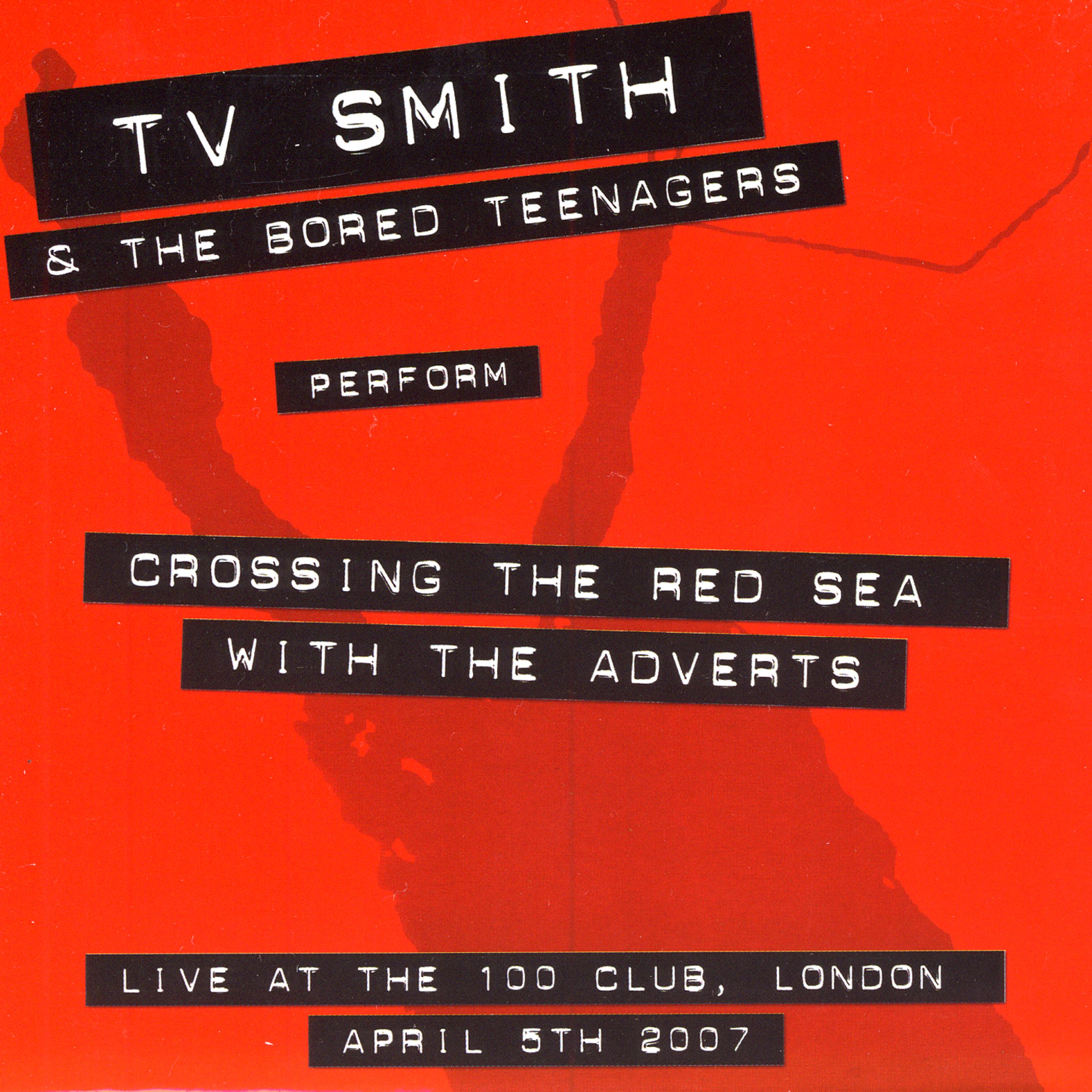Постер альбома Crossing The Red Sea With The Adverts: Live At The 100 Club, London, April 5th, 2007