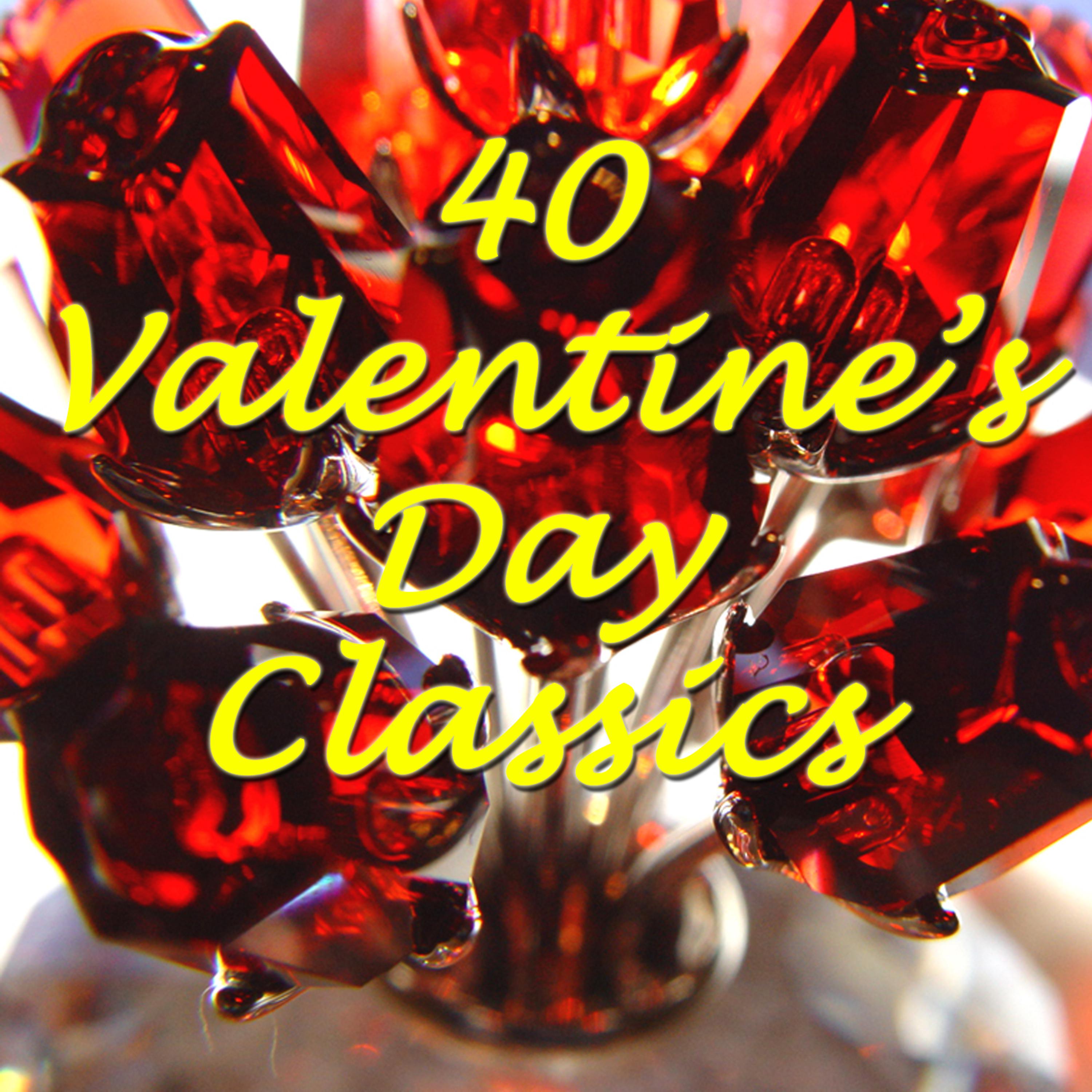 Постер альбома 40 Valentine's Day Classics
