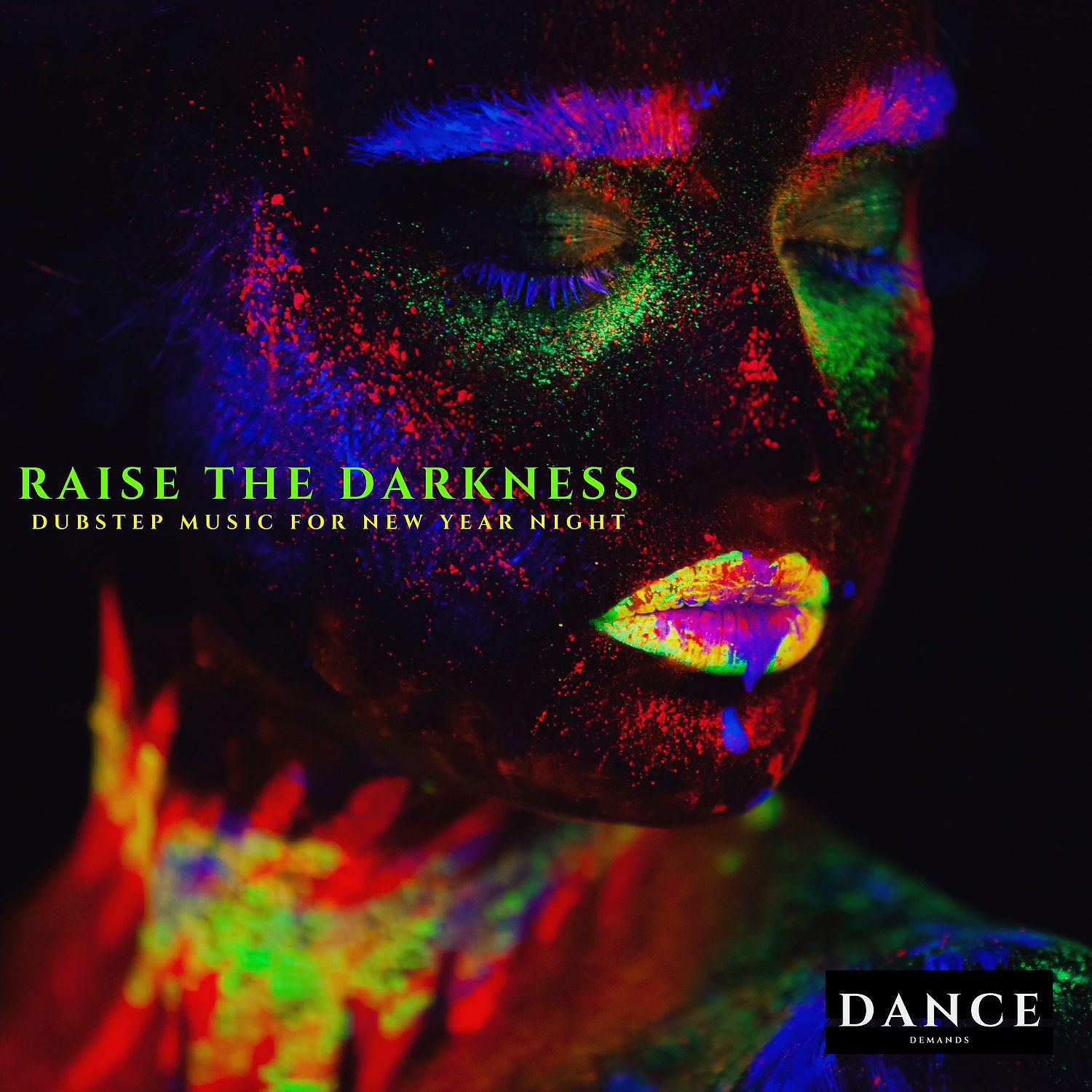 Постер альбома Raise the Darkness - Dubstep Music for New Year Night