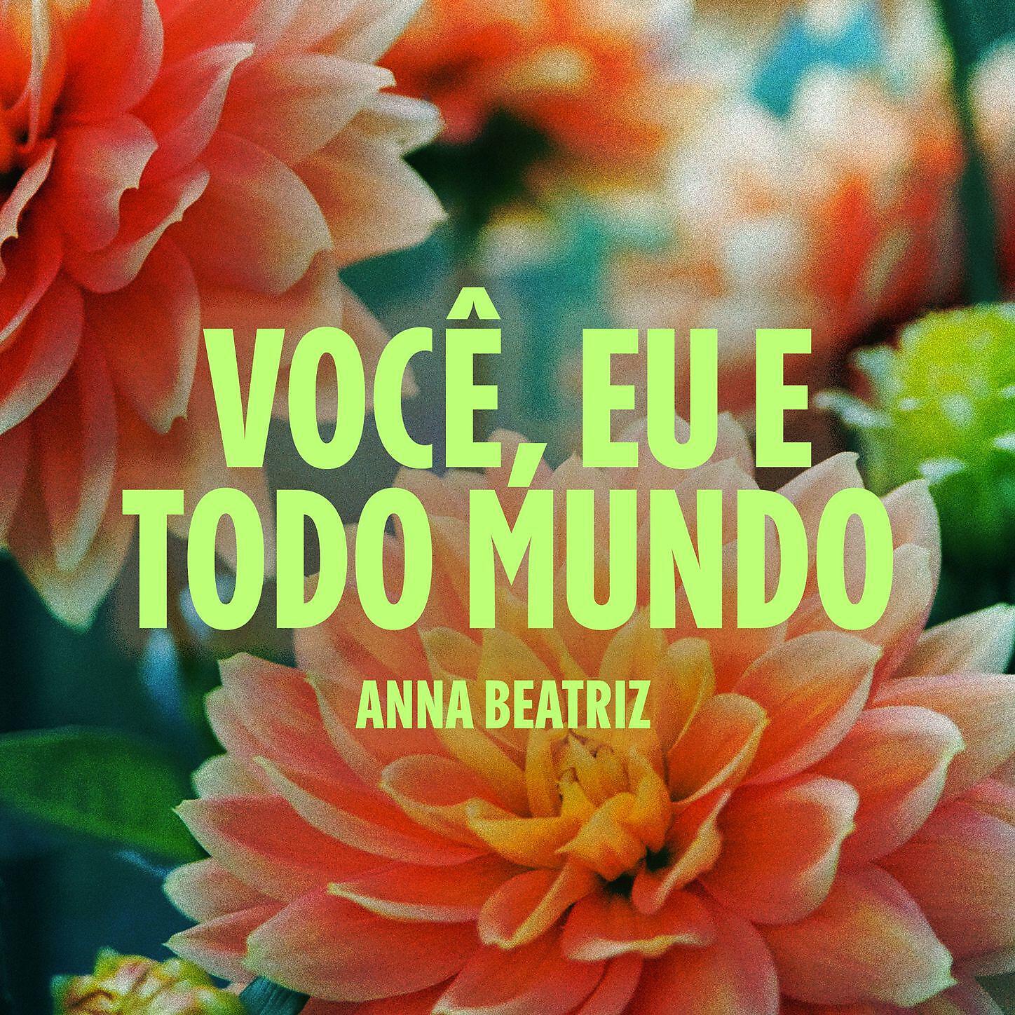 Anna Beatriz - Você, Eu e Todo Mundo