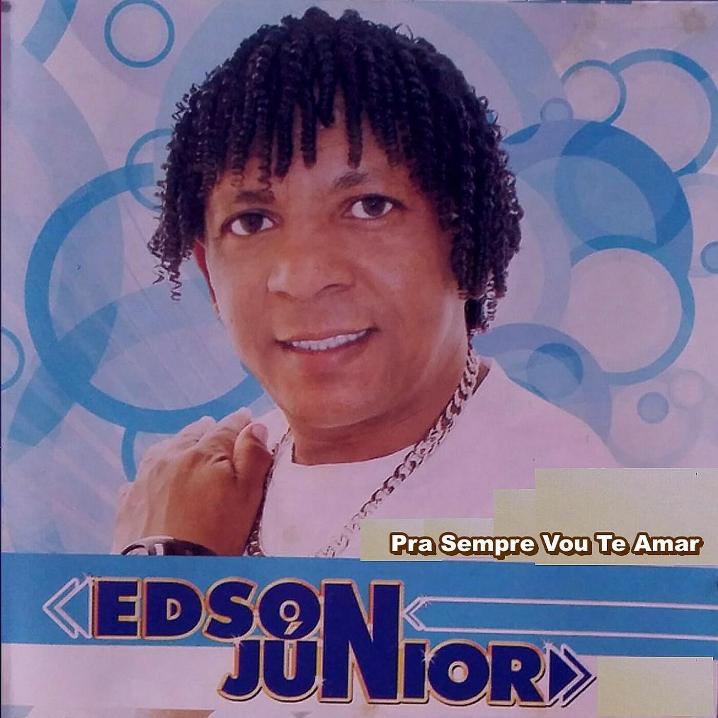 Edson Junior - Pra Sempre Vou Te Amar
