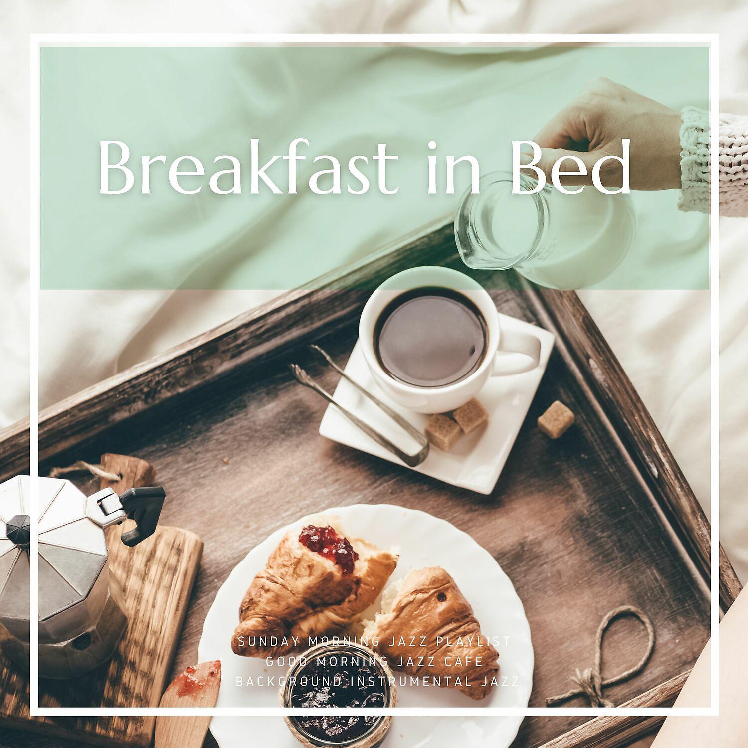 Постер альбома Breakfast in Bed, Smooth Jazz Background Music