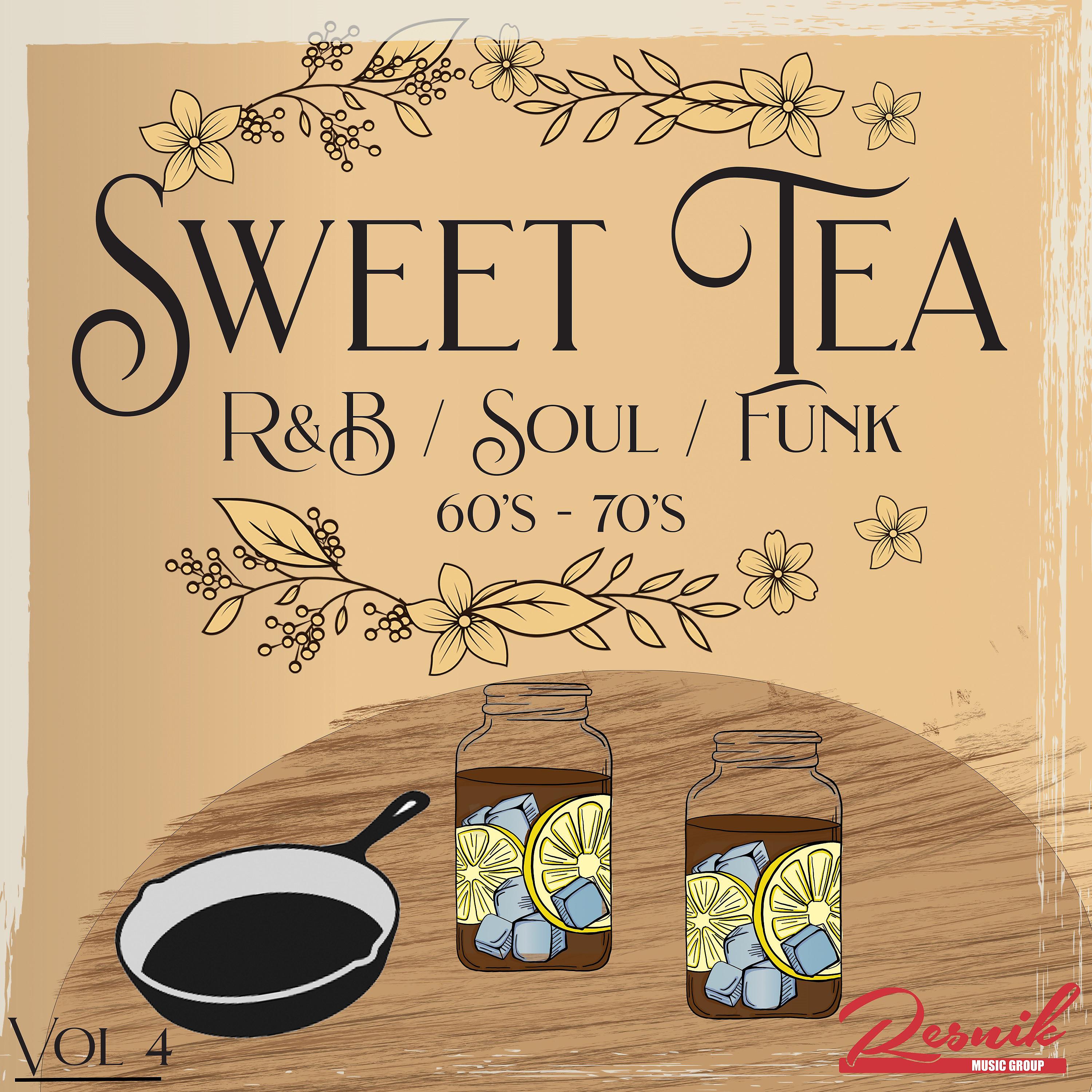 Постер альбома Sweet Tea R&B, Soul and Funk of the 60's & 70's Vol. 4