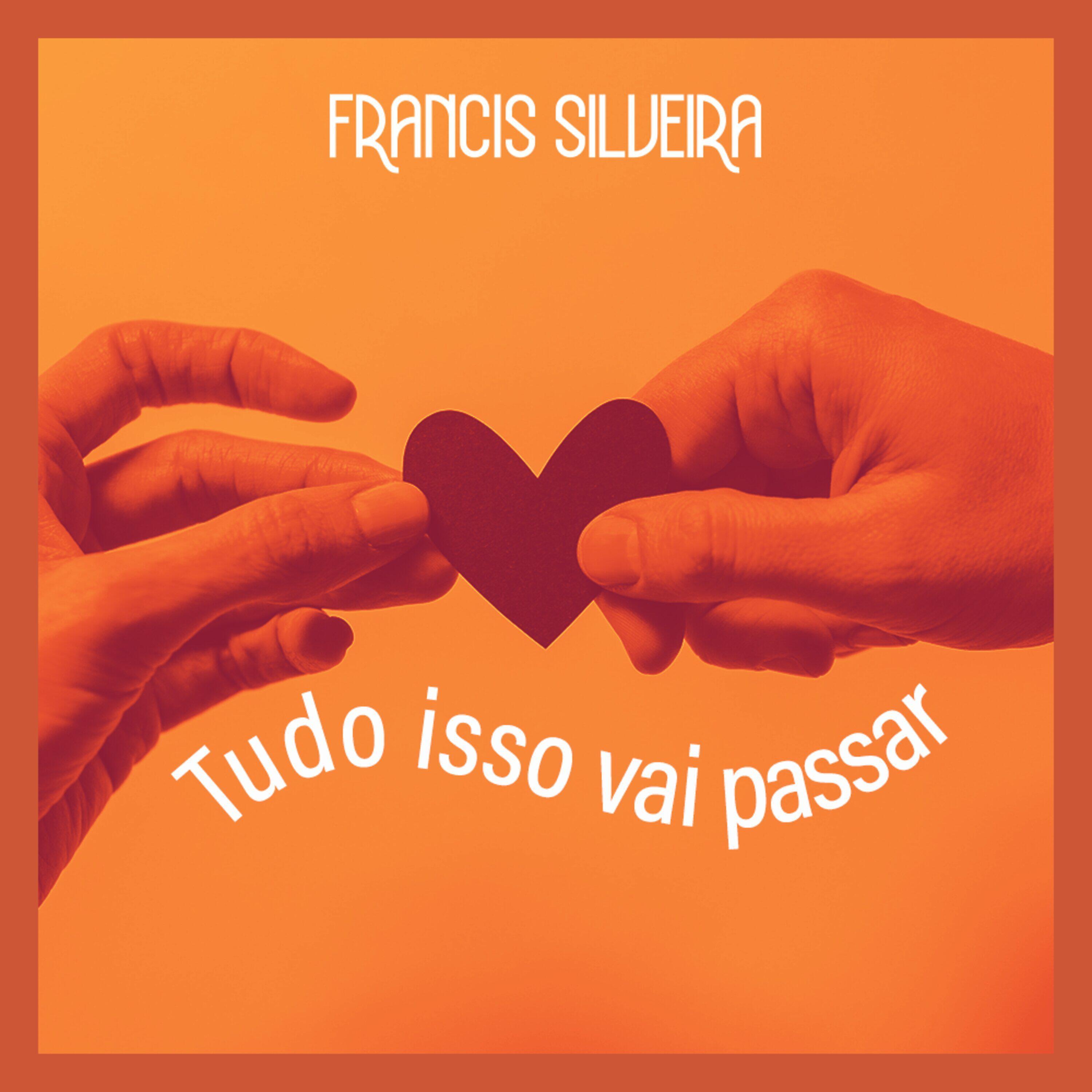 Francis Silveira - Tudo Isso Vai Passar