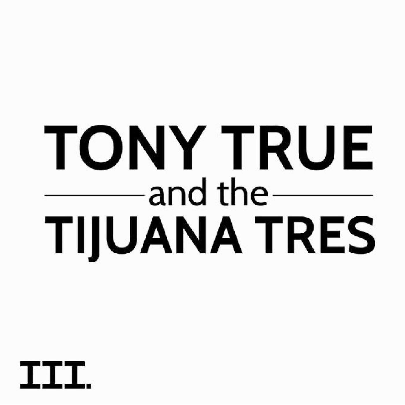 Tony True and The Tijuana Tres - We Noh Na