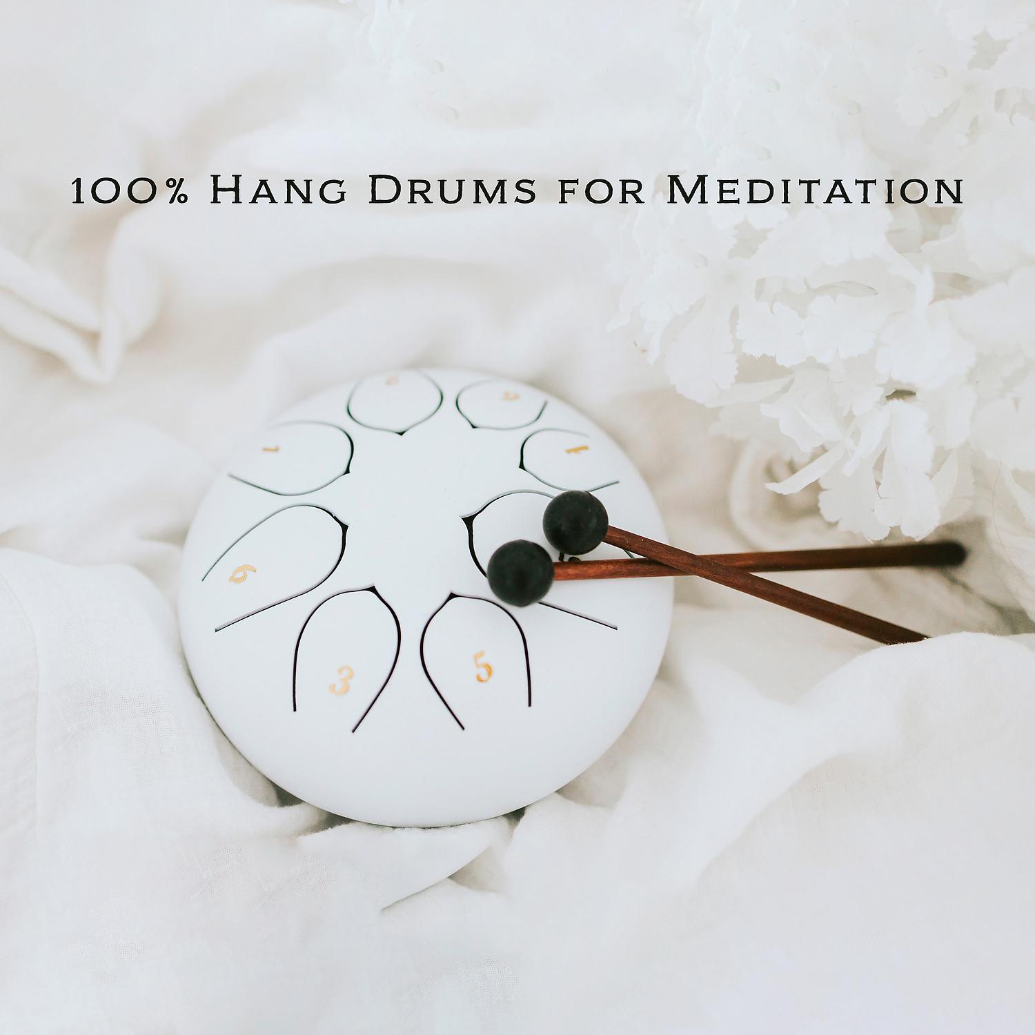Постер альбома 100 % Hang Drums for Meditation: Healing Music for Balance Emotions (Yoga, Spa)