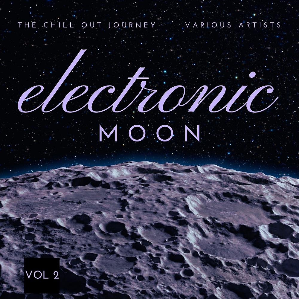 Постер альбома Electronic Moon (The Chill Out Journey), Vol. 2