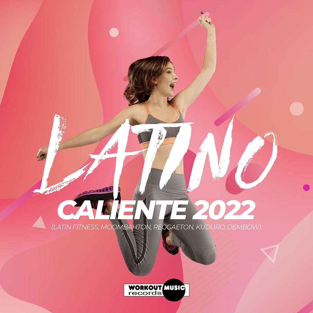 Постер альбома Latino Caliente 2022 (Latin Fitness, Moombahton, Reggaeton, Kuduro, Dembow)